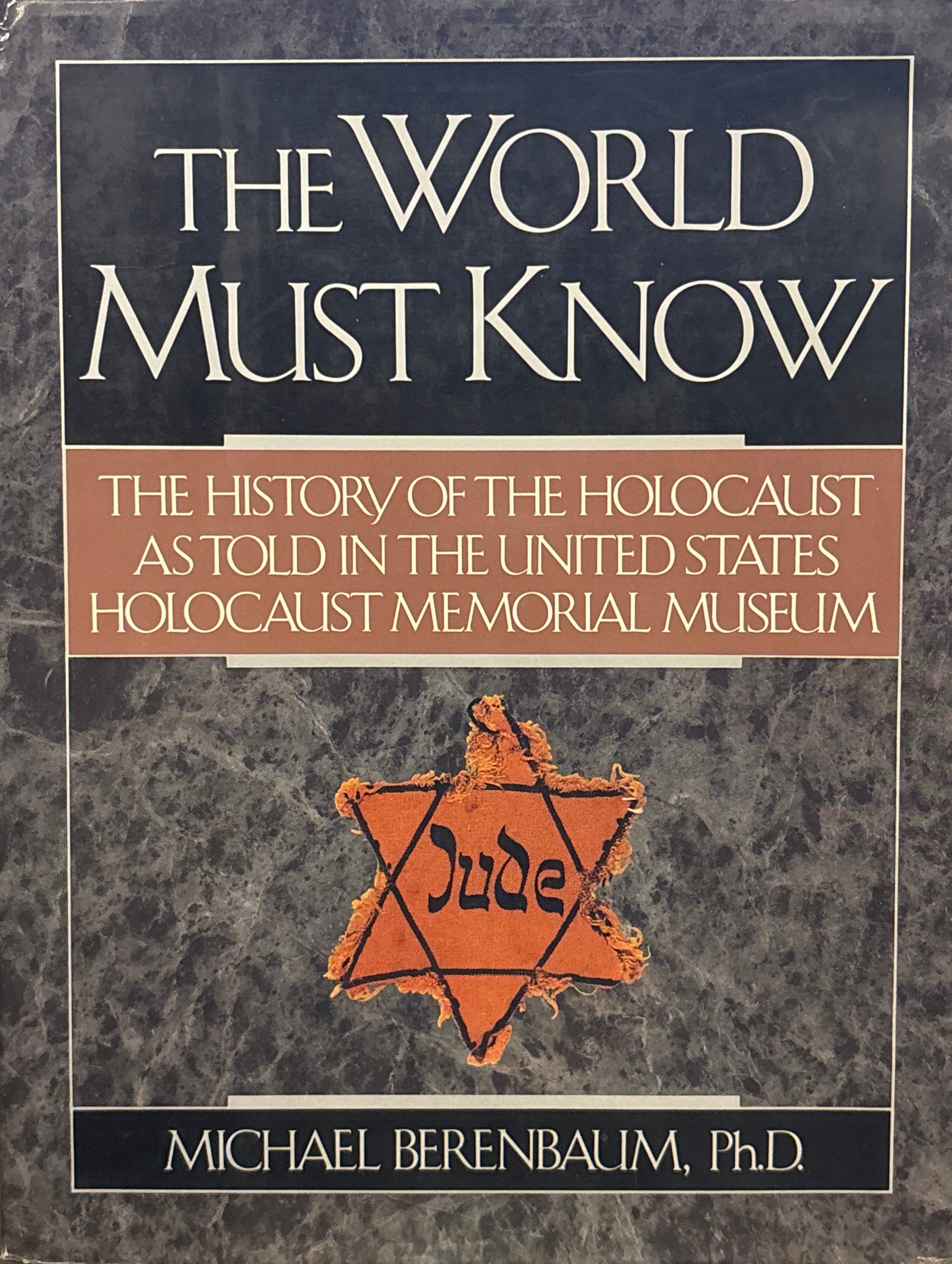The World Must Know / The History of the Holocaust As Told in the United States Holocaust Museum