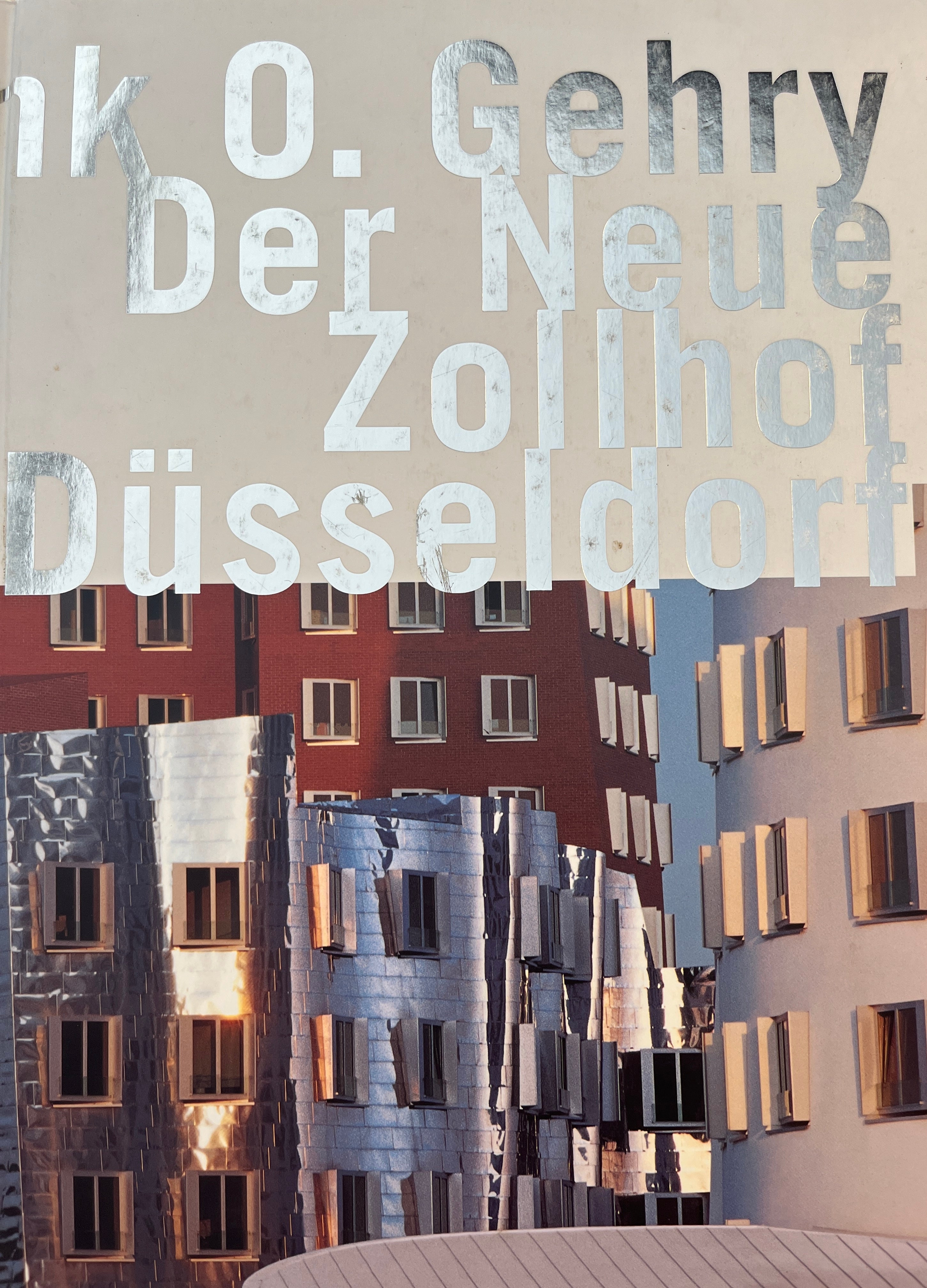 Frank O. Gehry / Der Neue Zollhof Düsseldorf