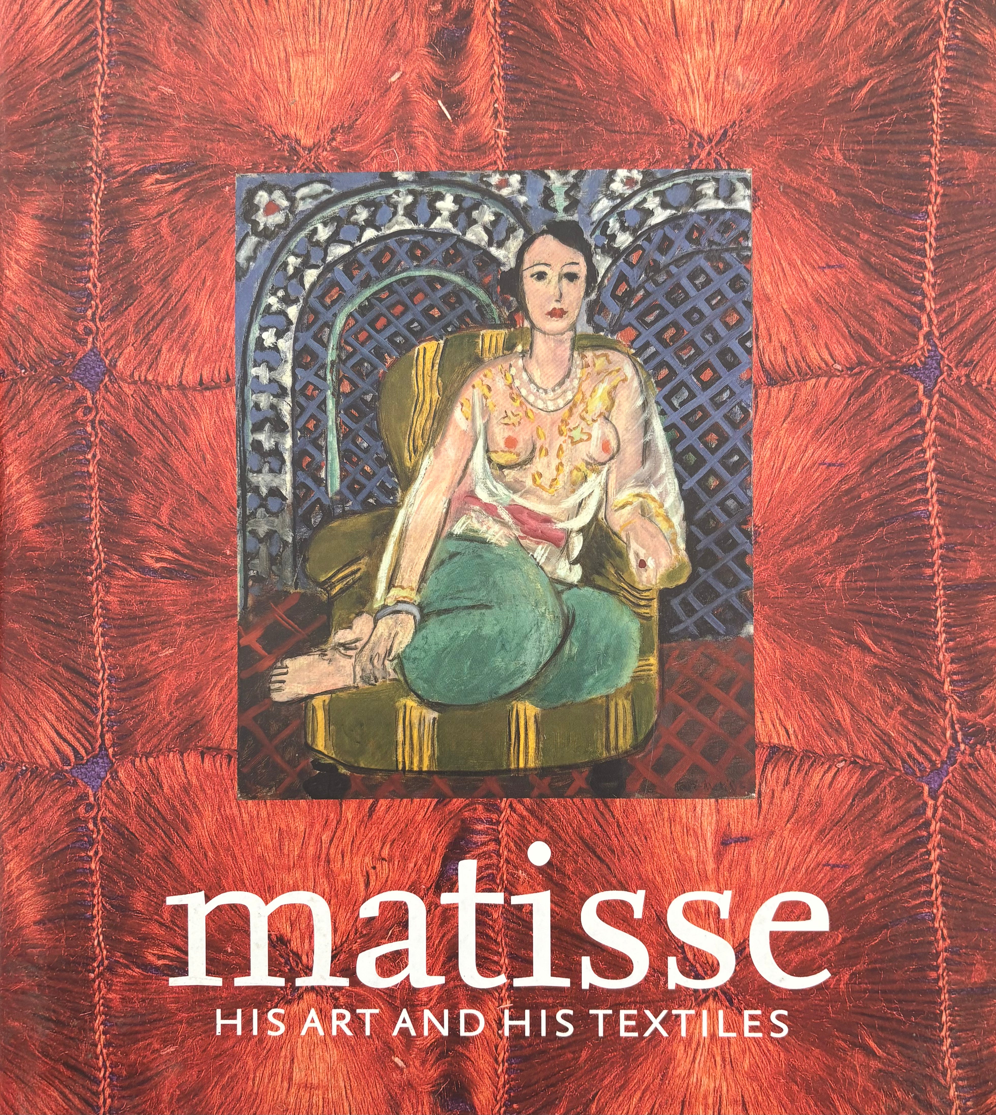 Matisse, His Art and Textiles / The Fabric of Dreams
