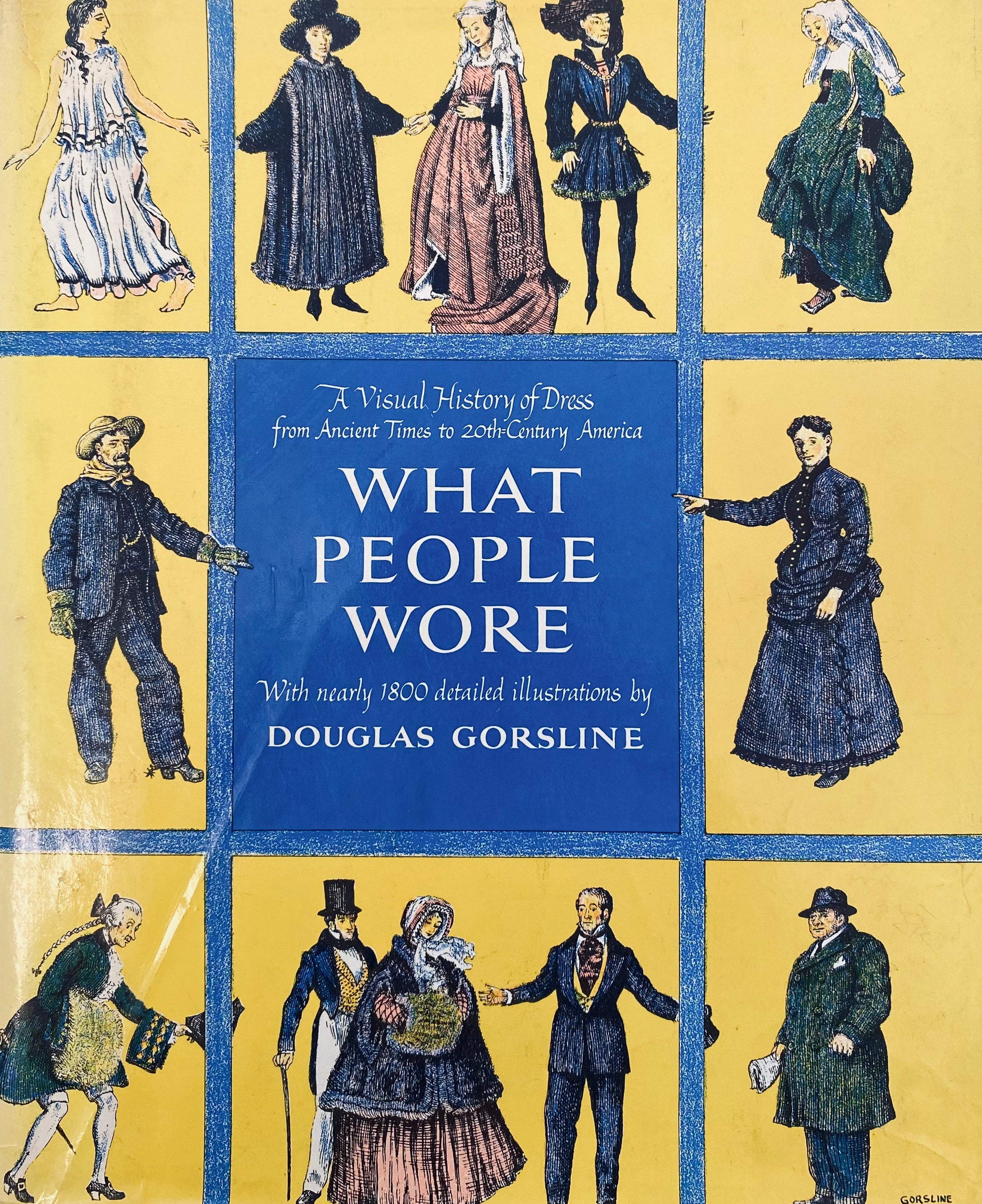 What People Wore / A Visual History of Dress from Ancient Times to Twentieth-Century America