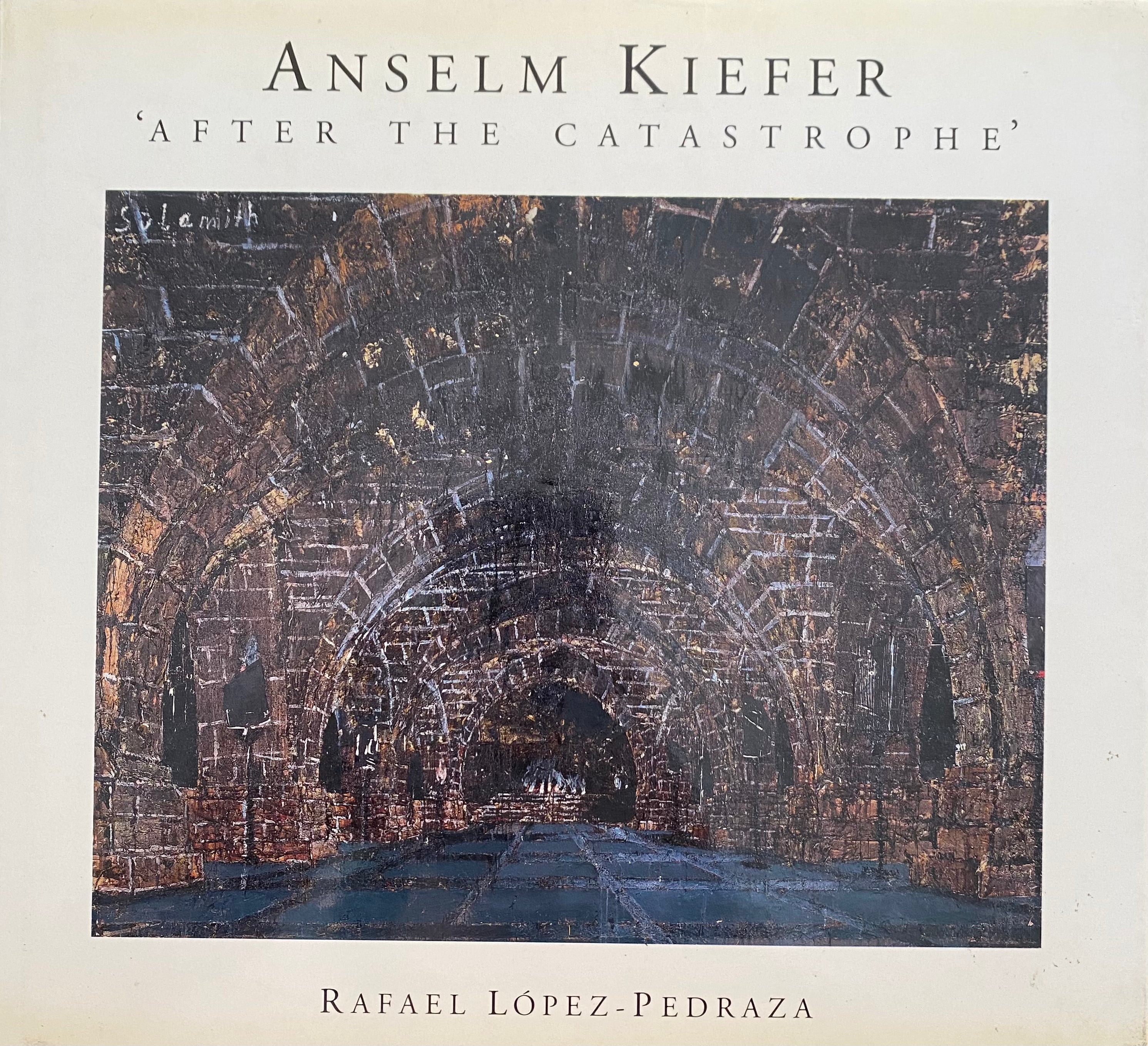 Anselm Kiefer/ After The Catastrophe