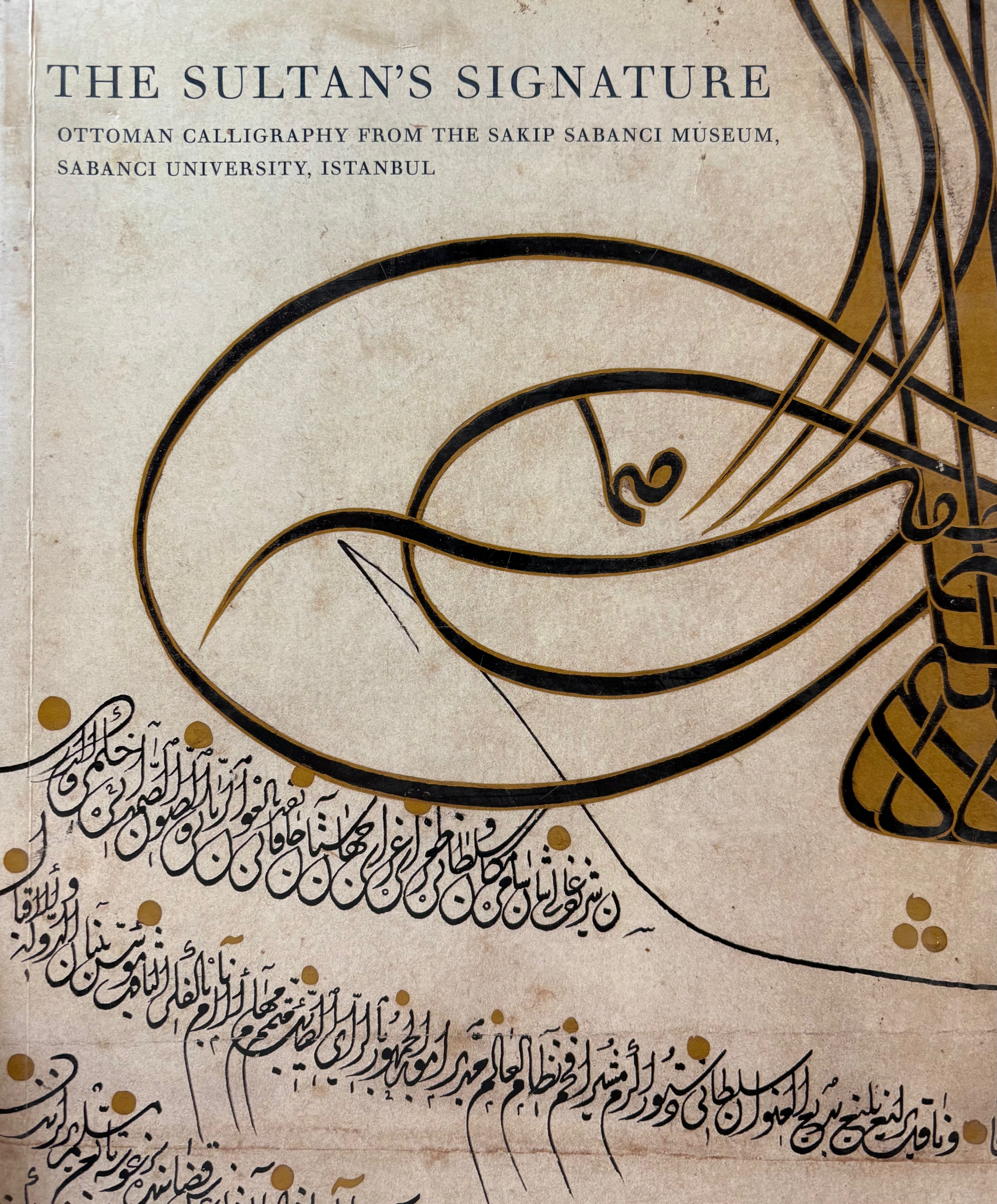 The Sultan's Signature: Ottoman Calligraphy From the Sakip Sabanci Museum