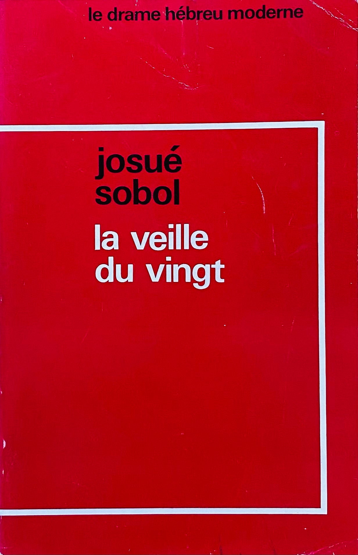 La veille du vingt / de Josué Sobol