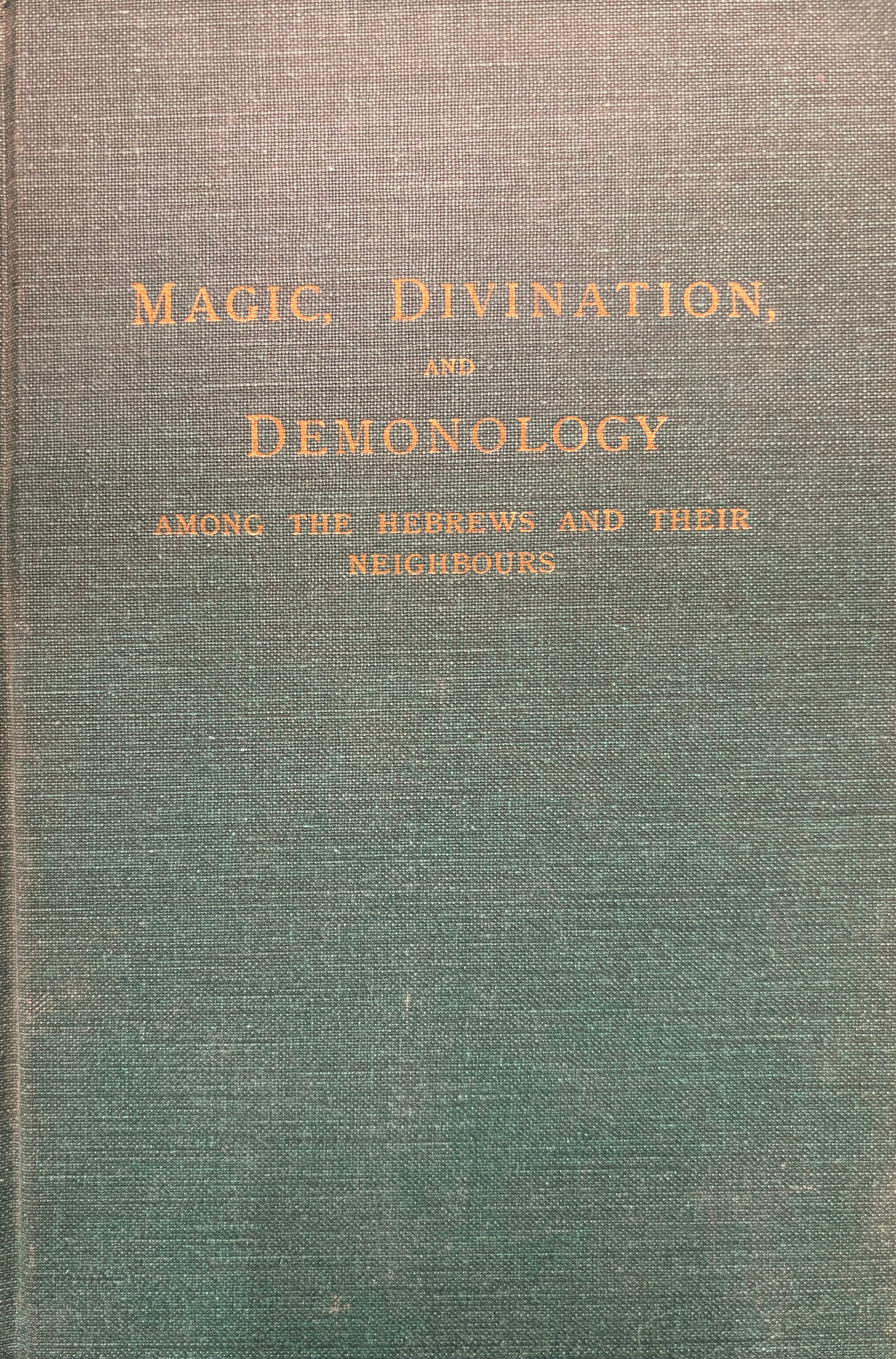 Magic, Divination, and Demonology Among the Hebrews and their Neighbours