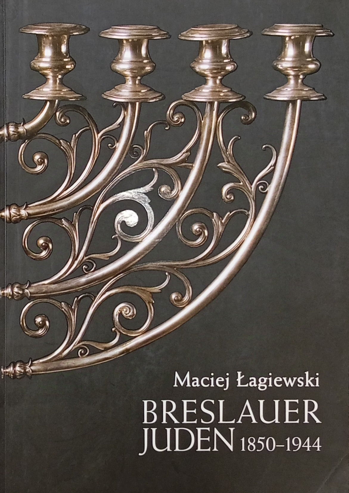 Breslauer Juden 1850-1944 / Ein vergessenes Kapitel der Geschichte