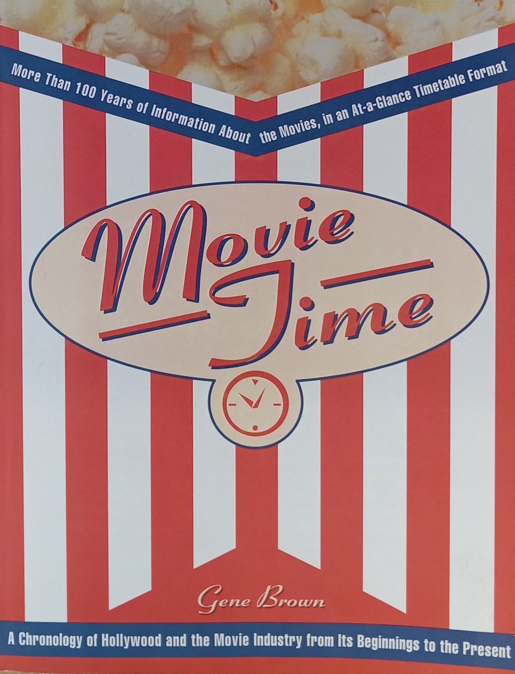 Movie Time / A Chronology of Hollywood and the Movie Industry from Its Beginnings to the Present