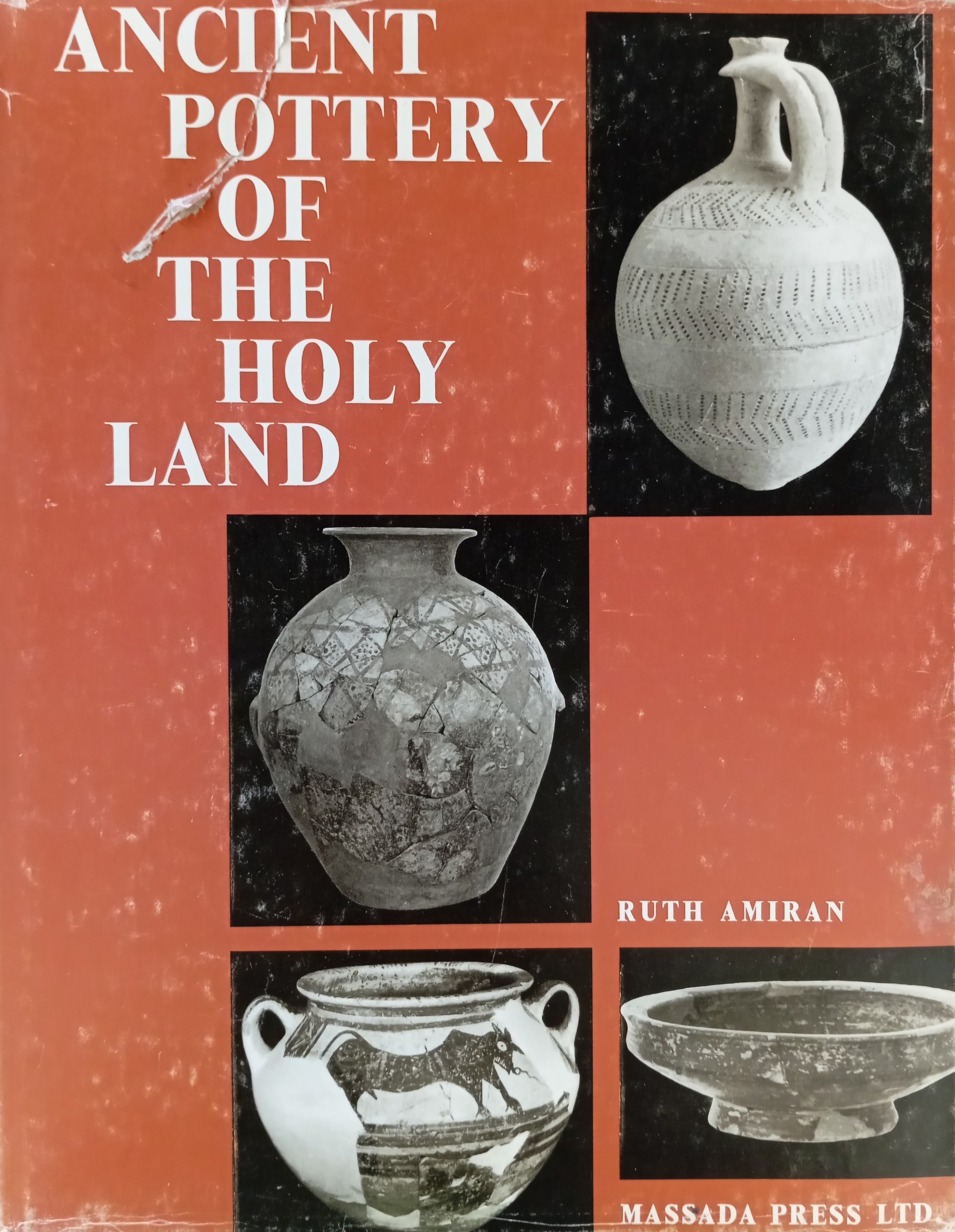 Ancient Pottery of the Holy Land / From its Beginnings in the Neolithic Period to the End of the Iron Age / by Ruth Amiran