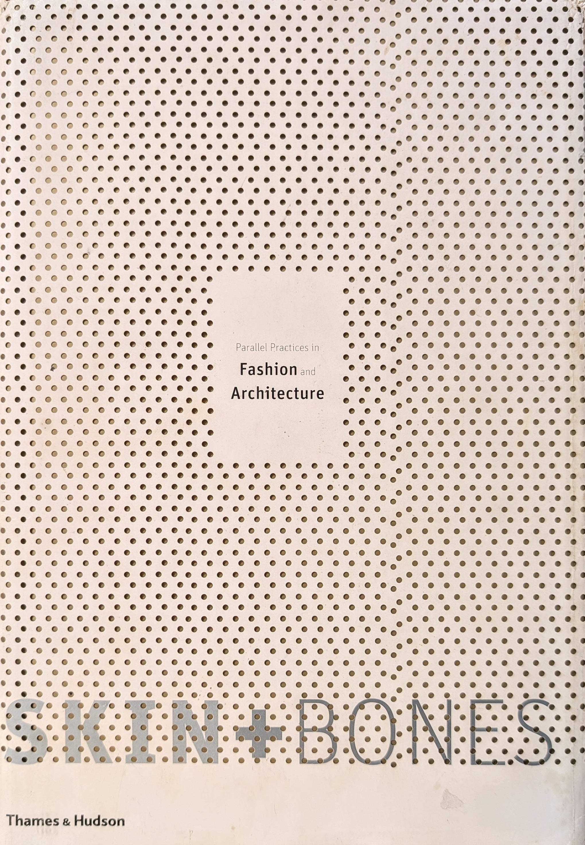 Skin + Bones / Parallel Practices in Fashion and Architecture