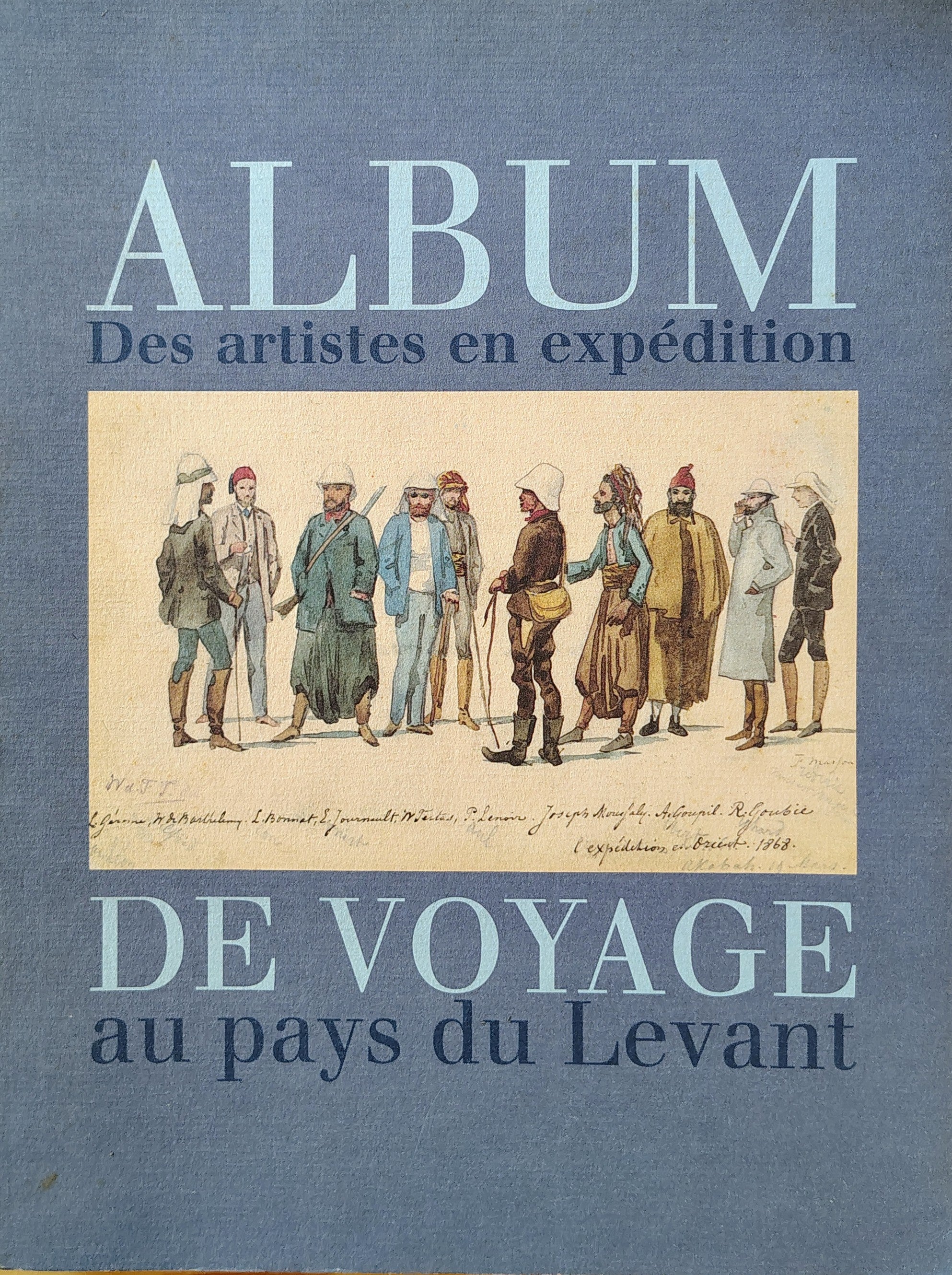 Album de voyage: Des artistes en expédition au pays du Levant