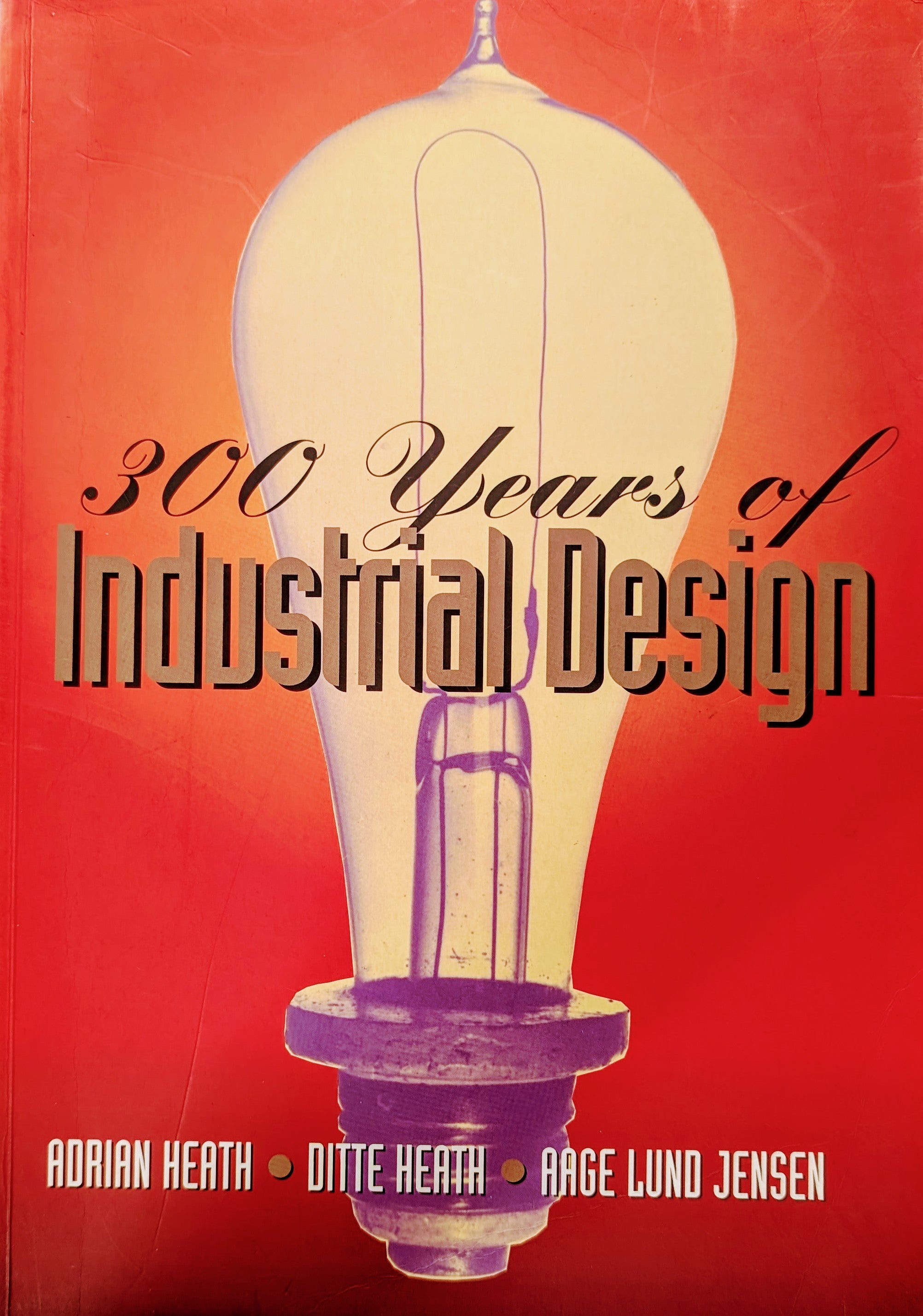 300 Years of Industrial Design / Function, Form, Technique 1700-2000