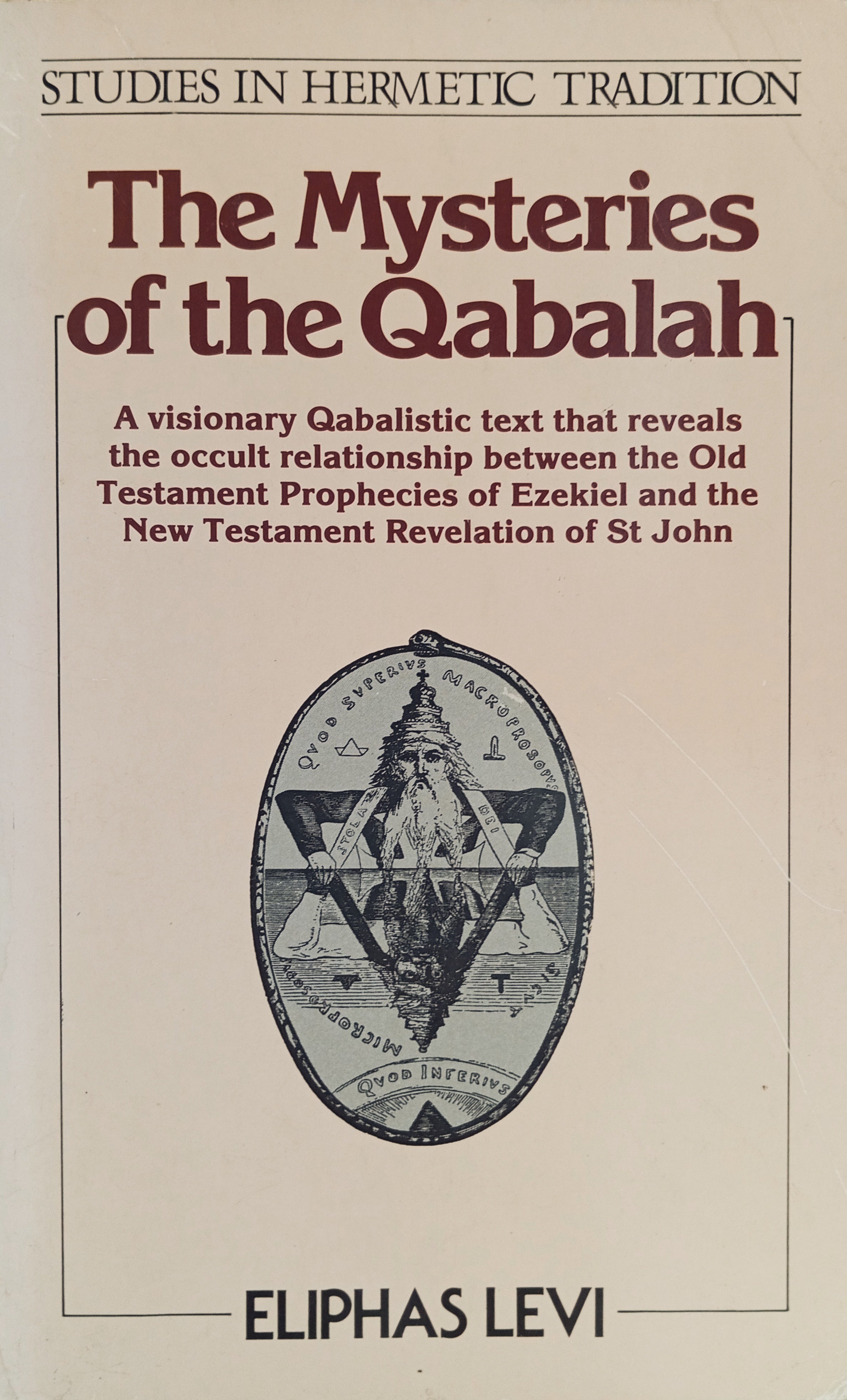 The Mysteries of the Qabalah, or The Occult Agreement of the Two Testaments / by Eliphas Lévi