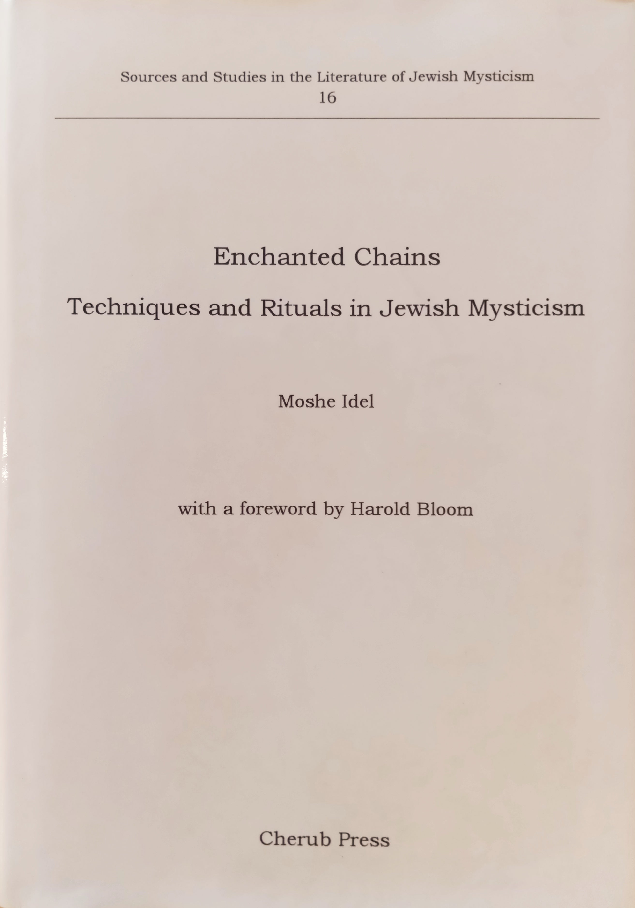 Enchanted Chains: Techniques and Rituals in Jewish Mysticism / by Moshe Idel