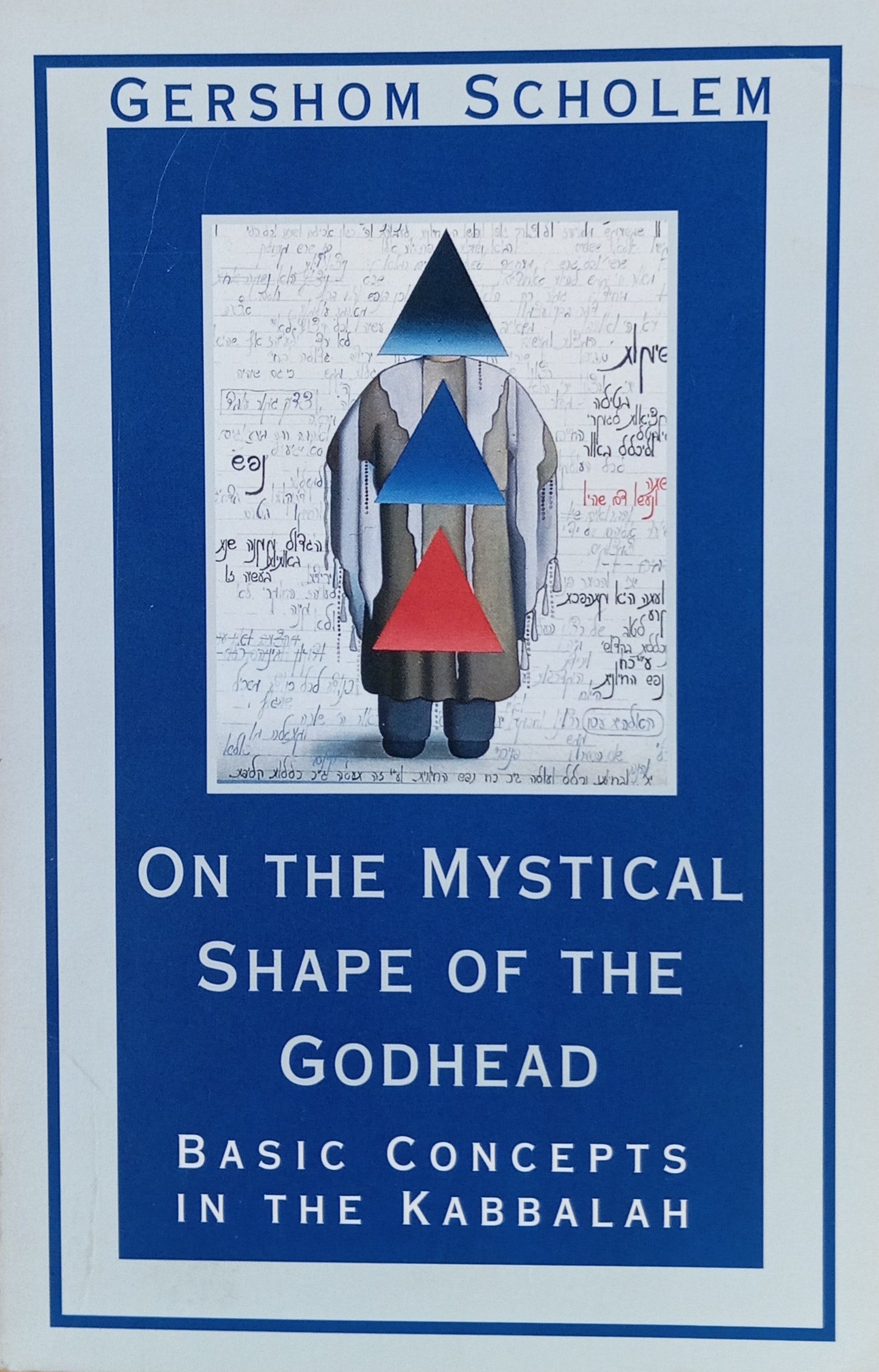 On the Mystical Shape of the Godhead: Basic Concepts in the Kabbalah / by Gershom Scholem