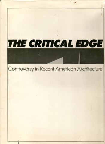 THE CRITICAL EDGE / CONTROVERSY IN RECENT AMERICAN ARCHITECTURE