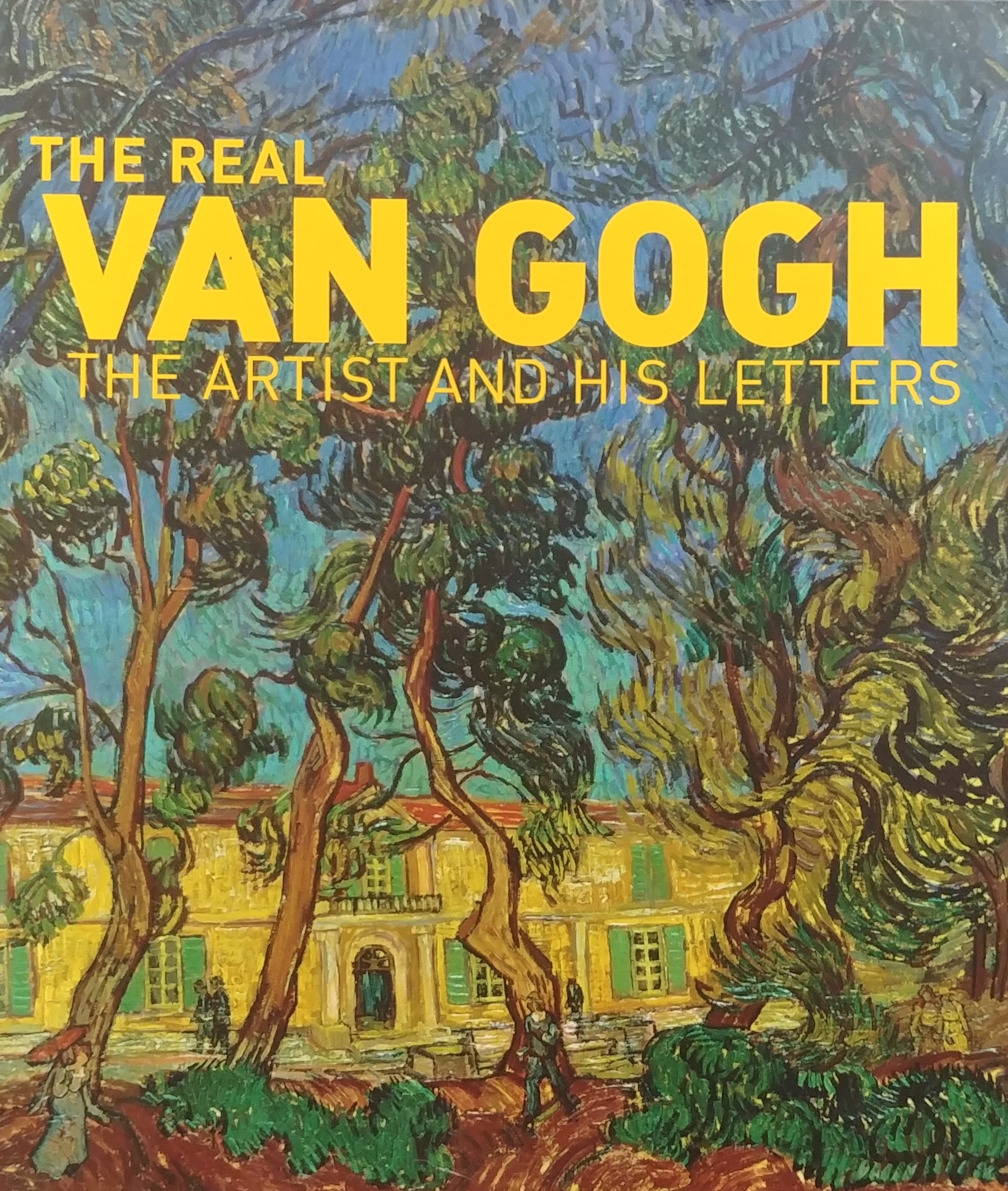 THE REAL VAN GOGH / THE ARTIST AND HIS LETTERS