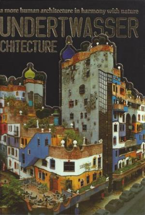 HUNDERTWASSER ARCHITECTURE / For a More Human Architecture in Harmony with Nature