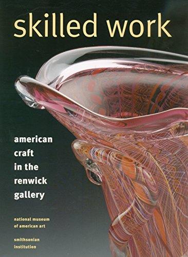 SKILLED WORK/ AMERICAN CRAFT IN THE RENWICK GALLERY
