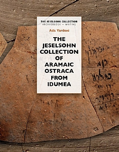 The Jeselsohn Collection Of Aramaic Ostraca From Idumea