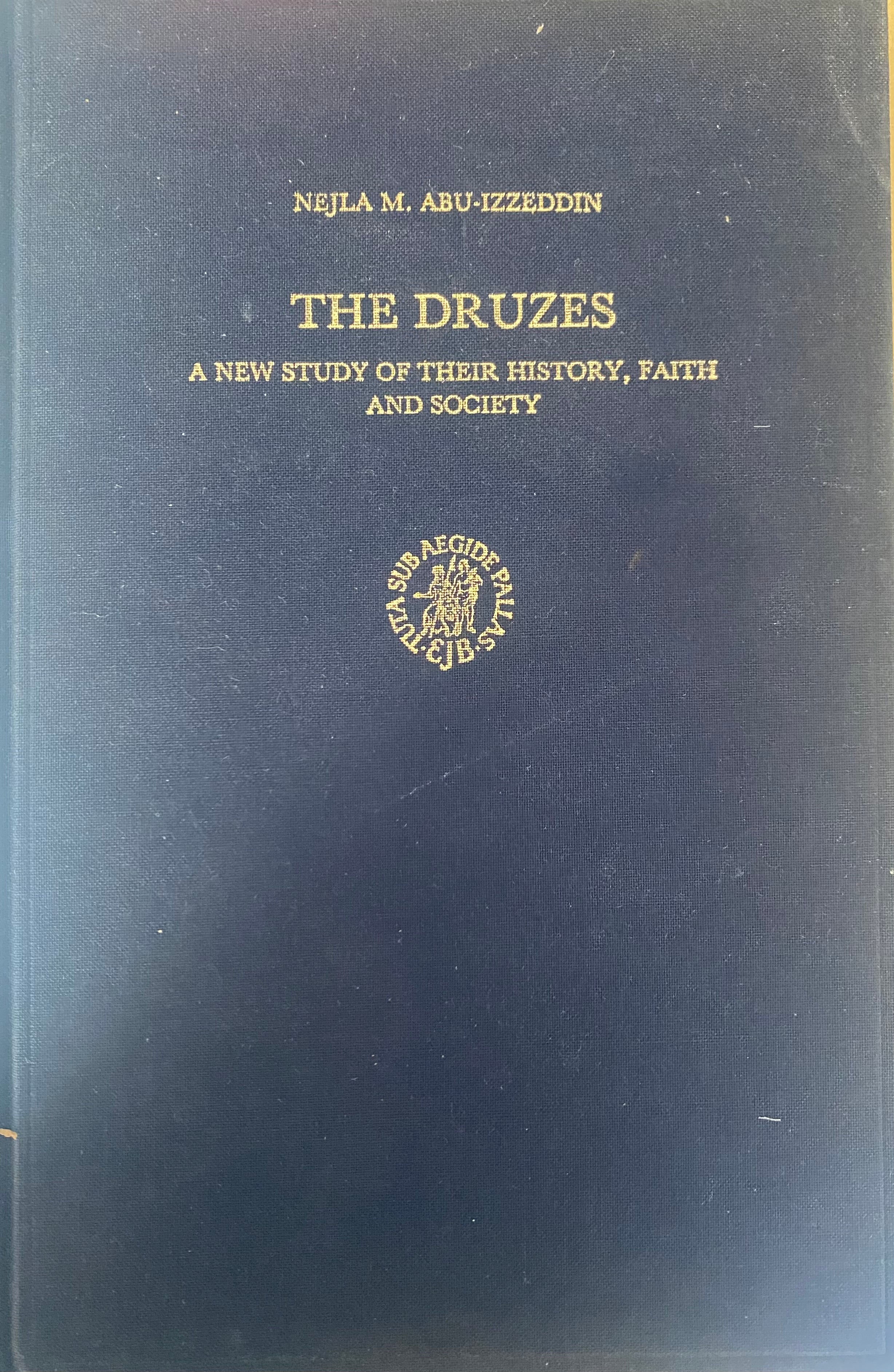 THE DRUZES/ A NEW STUDY OF THEIR HISTORY, FAITH AND SOCIETY