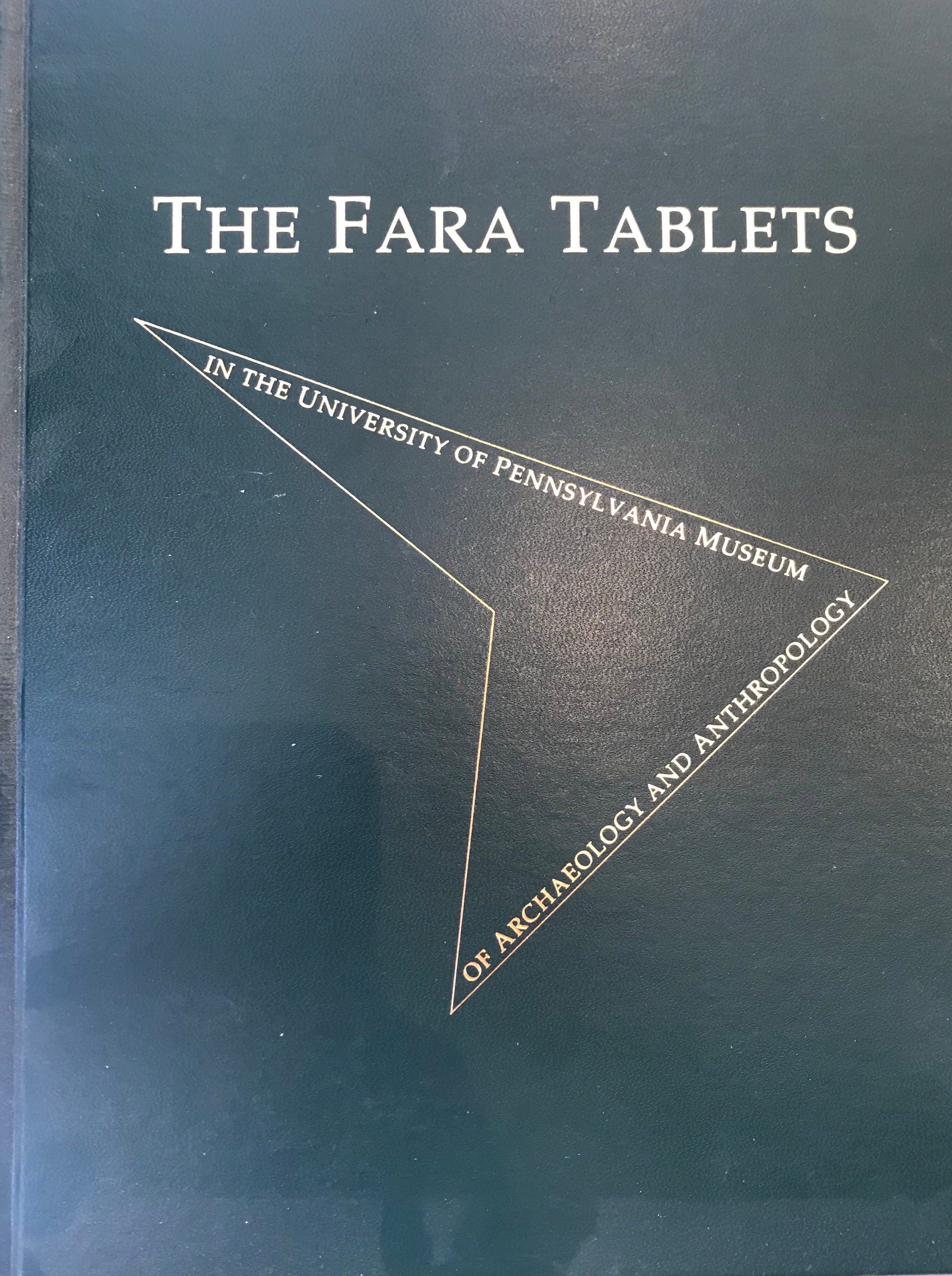 THE FARA TABLETS/ IN THE UNIVERSITY OF PENNSYLVANIA MUSEUM
