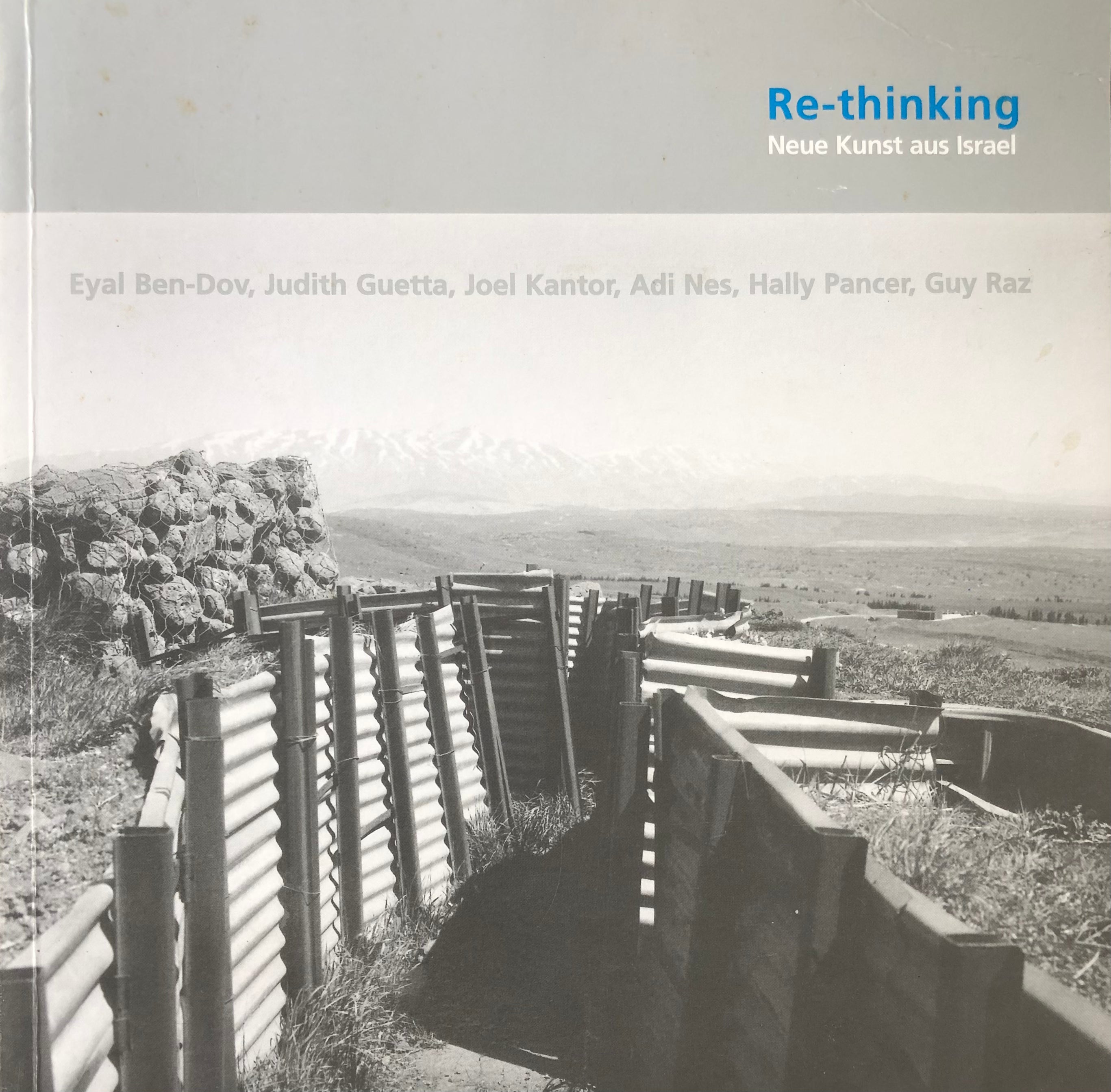 Re thinking/ Neue kunst aus Israel/ Eyal Ben Dov/ Judith Guette/ Joel Kantor/ Adi Nes/ Hally Pancer/ Guy Razr