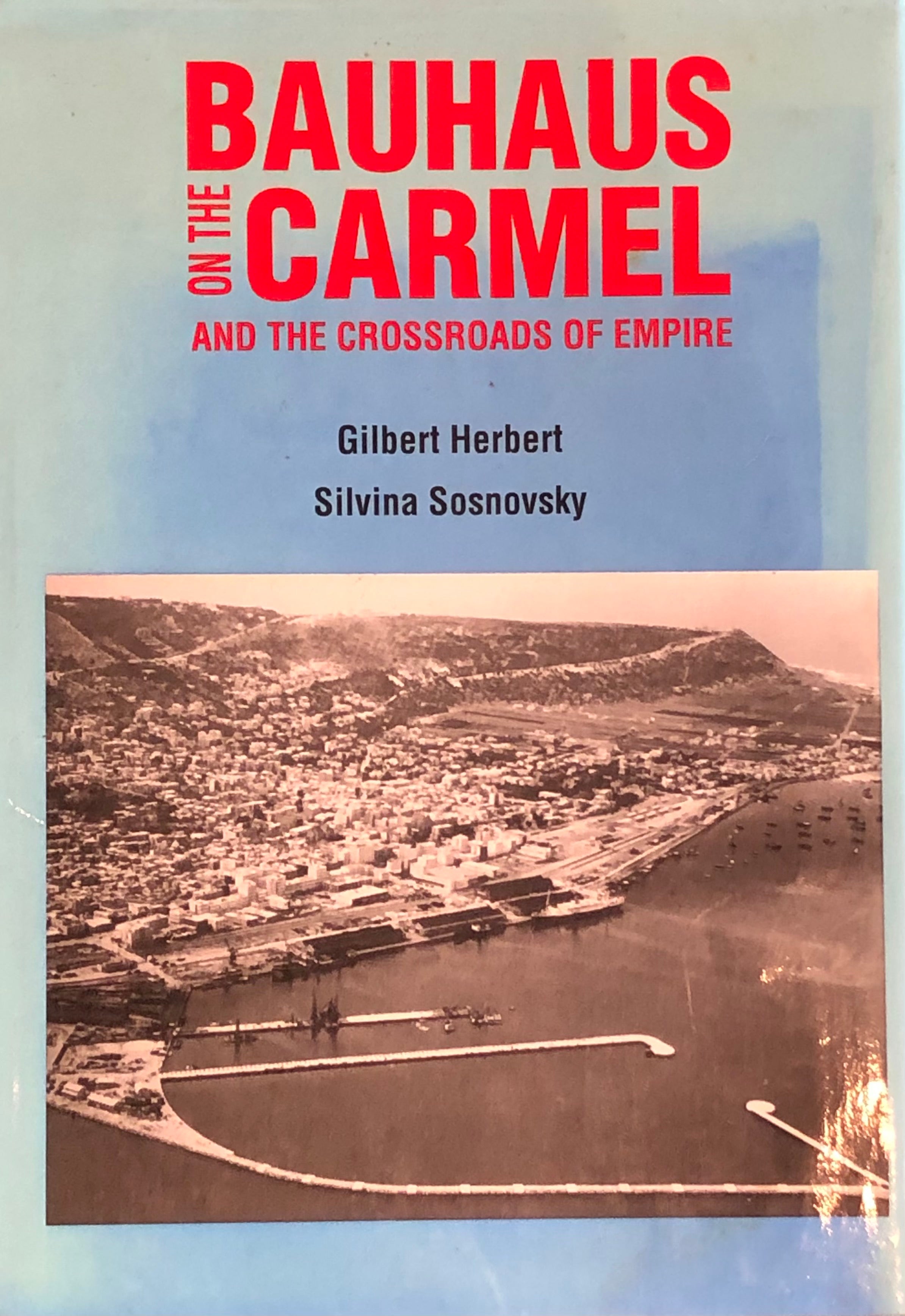 Bauhaus on the Carmel and the Crossroads of Empire / Architecture and Planning in Haifa during the British Mandate