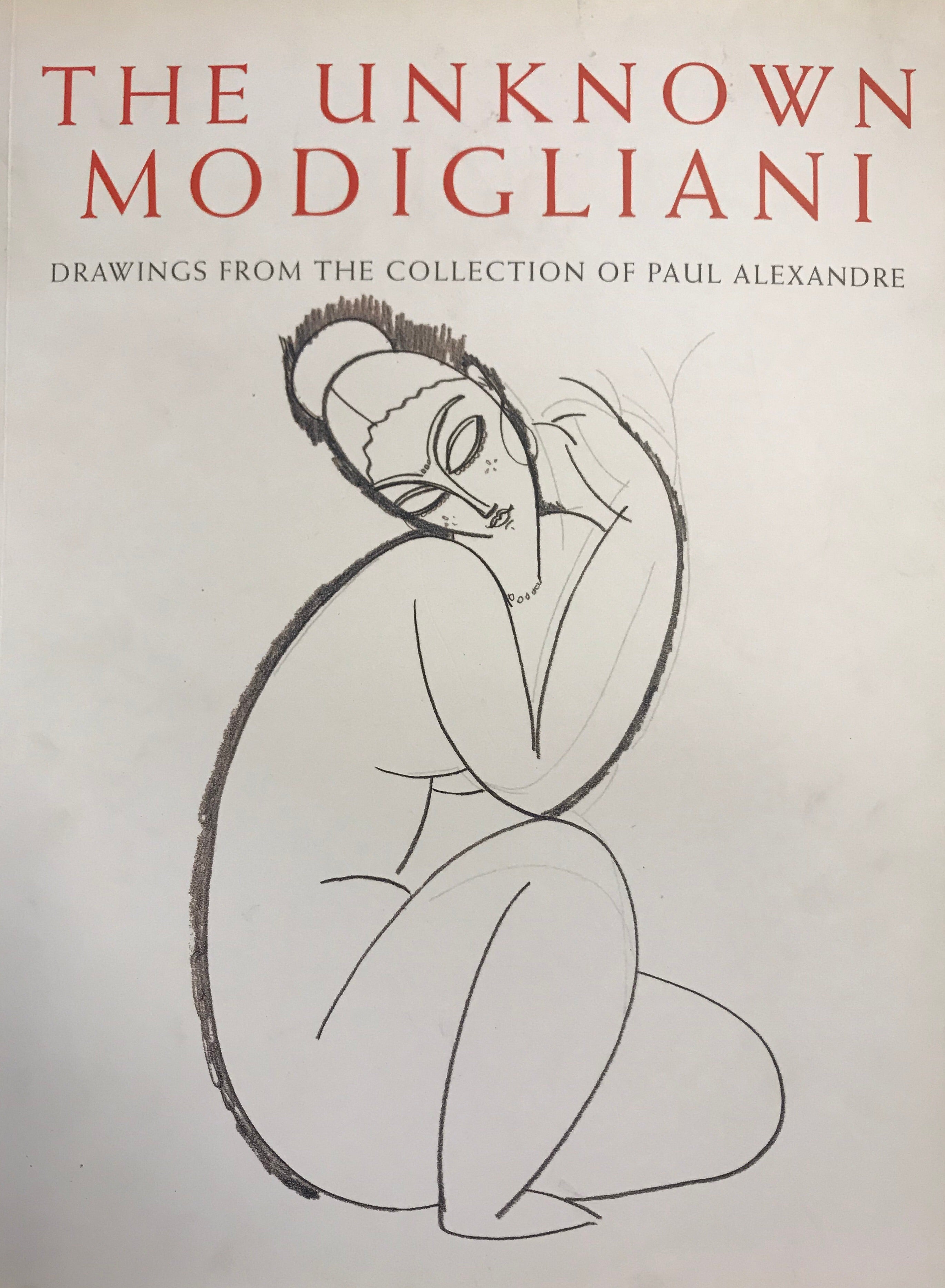THE UNKNOWN MODIGLIANI/ DRAWINGS FROM THE COLLECTION OF PAUL ALEXANDERE