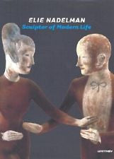 ELIE NADELMAN\/ SCULPTOR OF MODERN LIFE