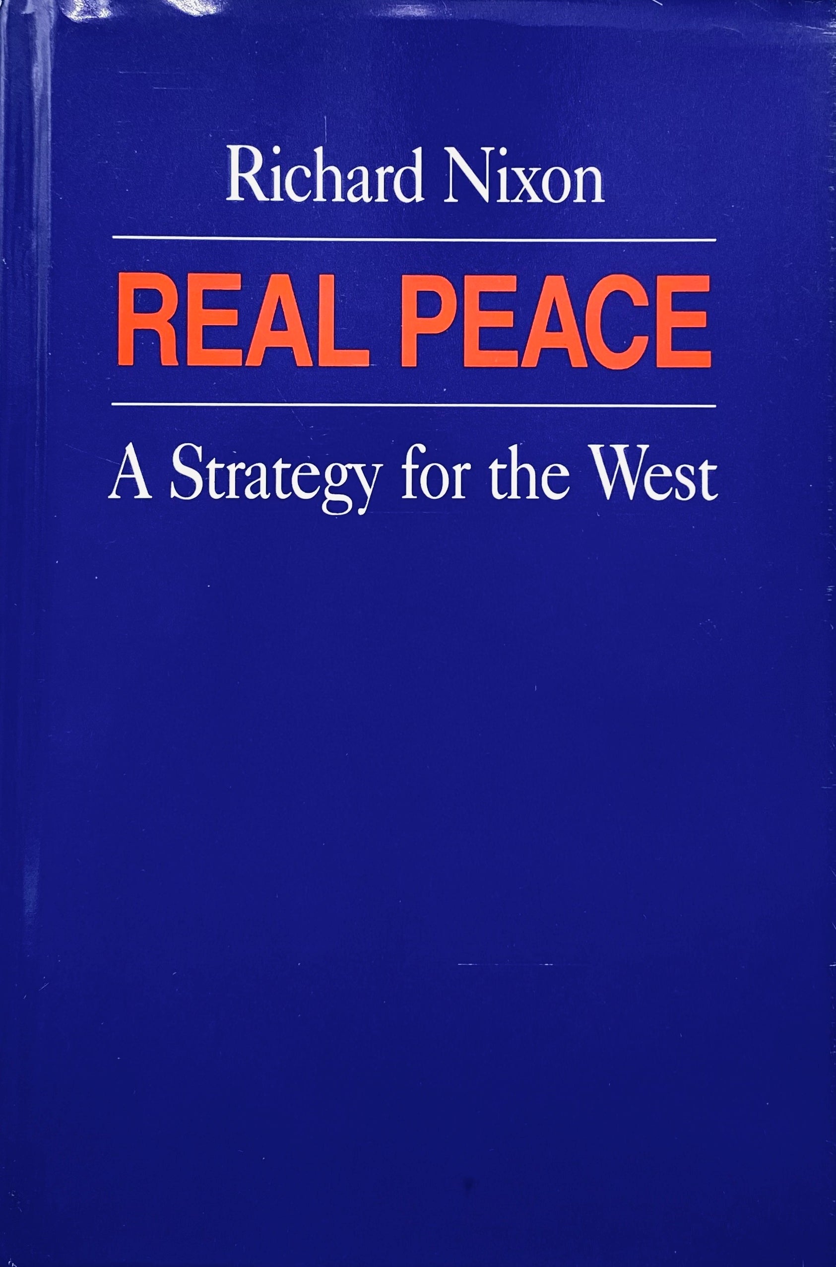Real Peace: A Strategy for the West / signed and inscribed by Richard Nixon to ambassador Meir Rosenne