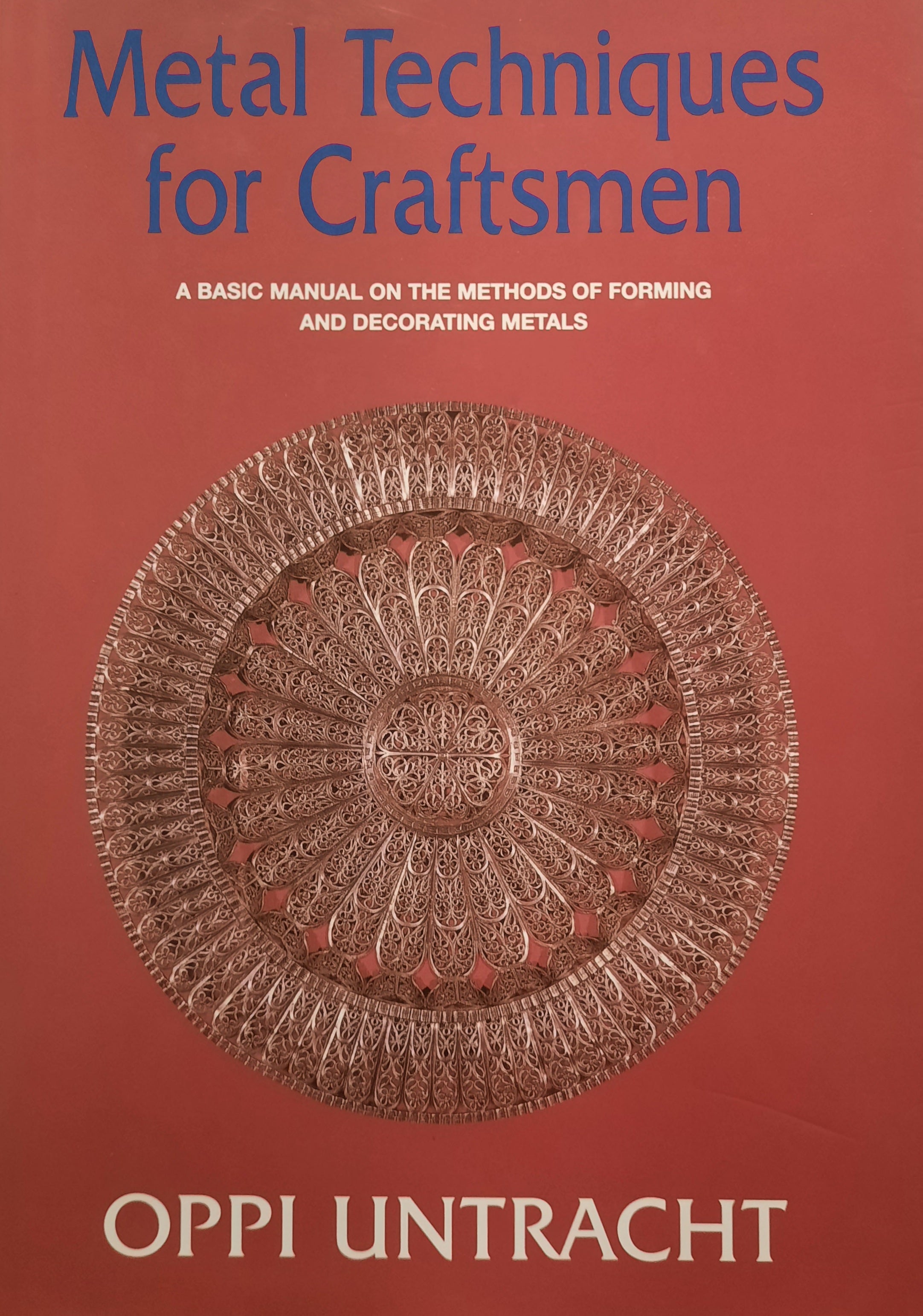Metal Techniques for Craftsmen / A Basic Manual for Craftsmen on the Methods of Forming and Decorating Metals