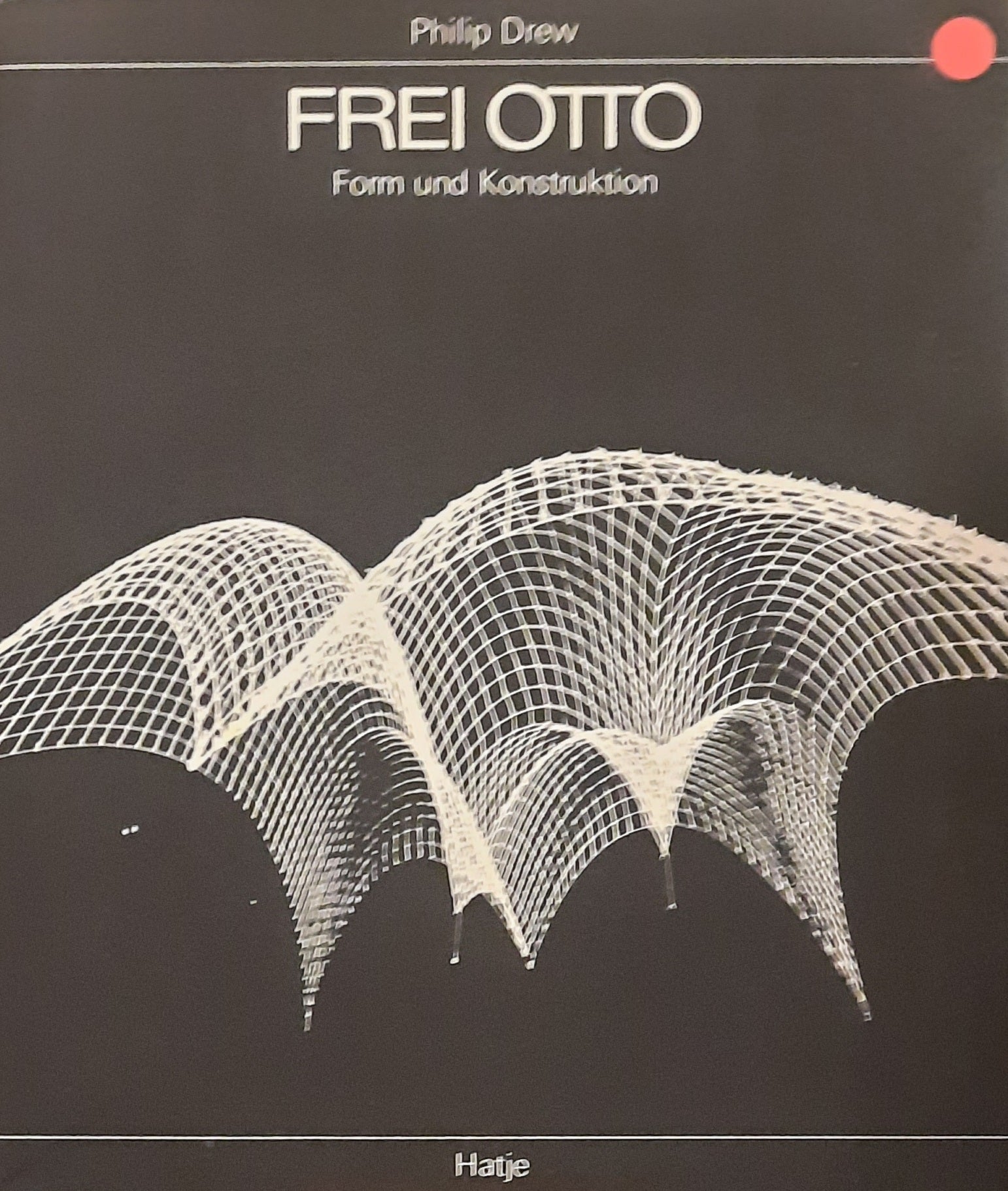 Frei Otto: form und konstruktion