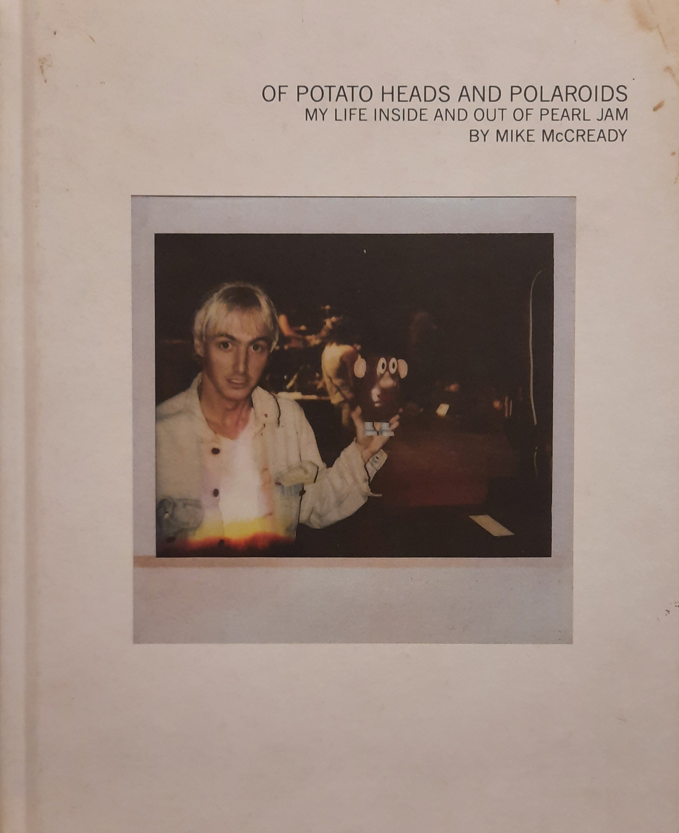 Of Potato Heads and Polaroids / My Life Inside and Out of Pearl Jam