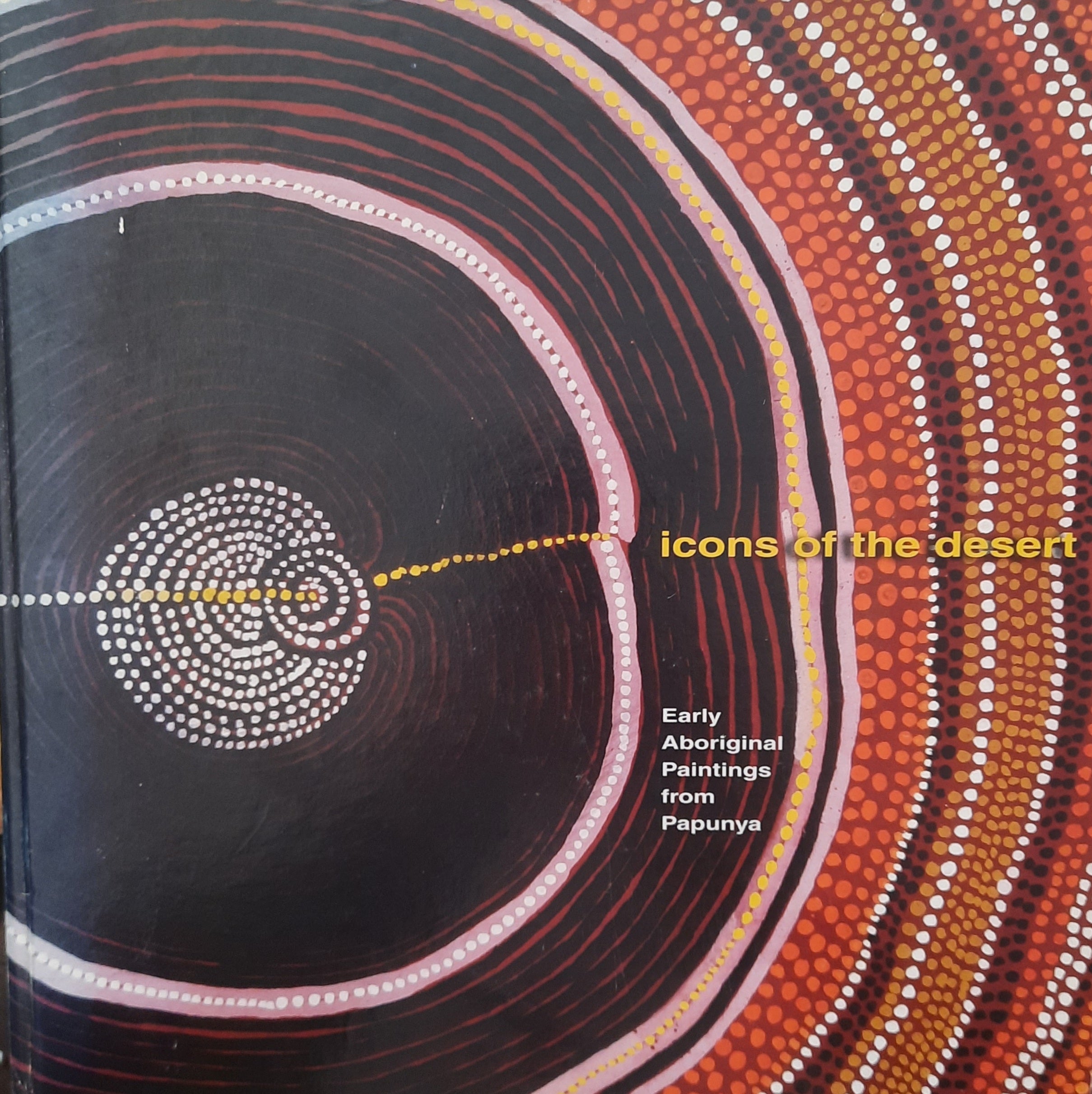 Icons of the Desert / Early Aboriginal Paintings from Papunya