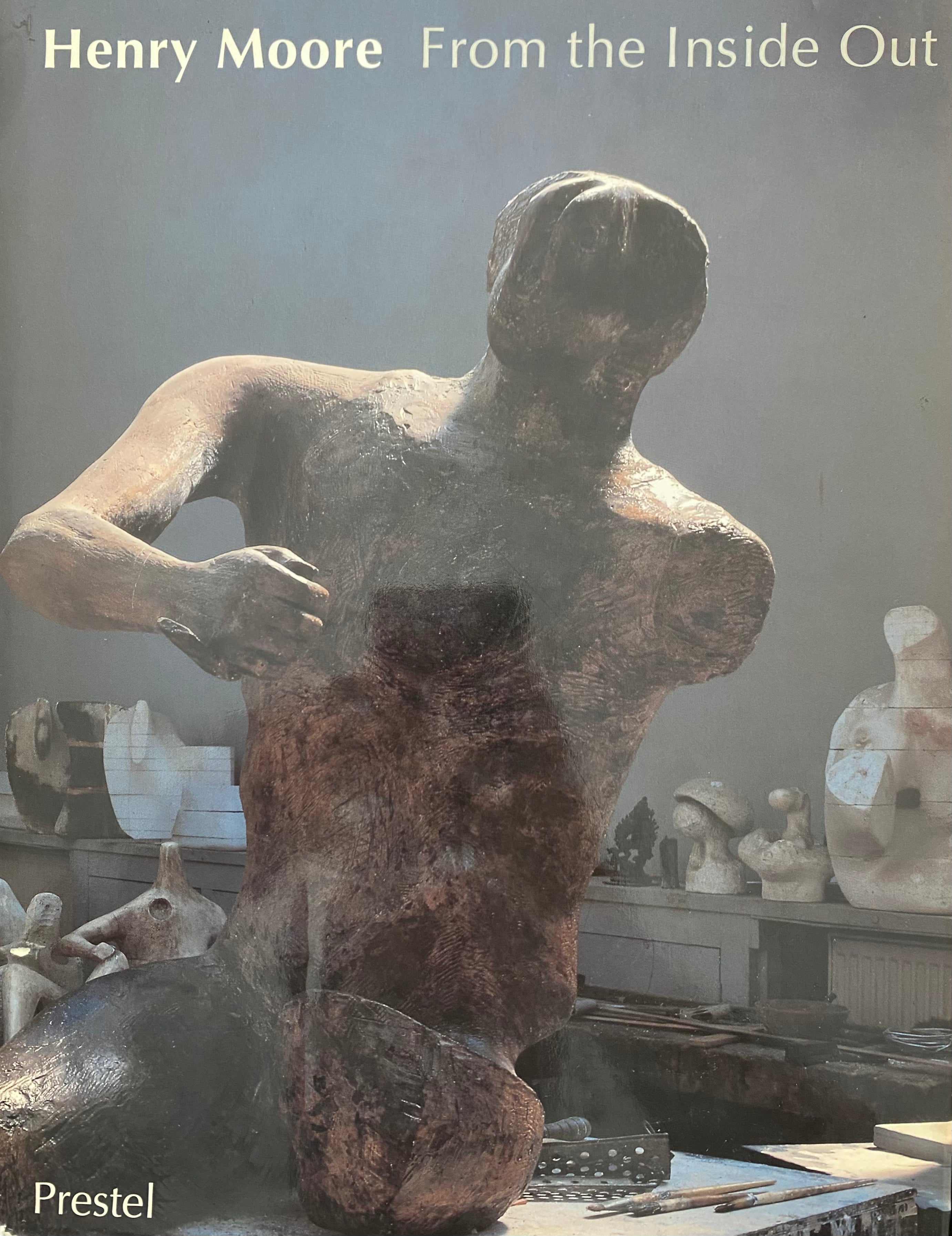 Henry Moore/ From the Inside Out