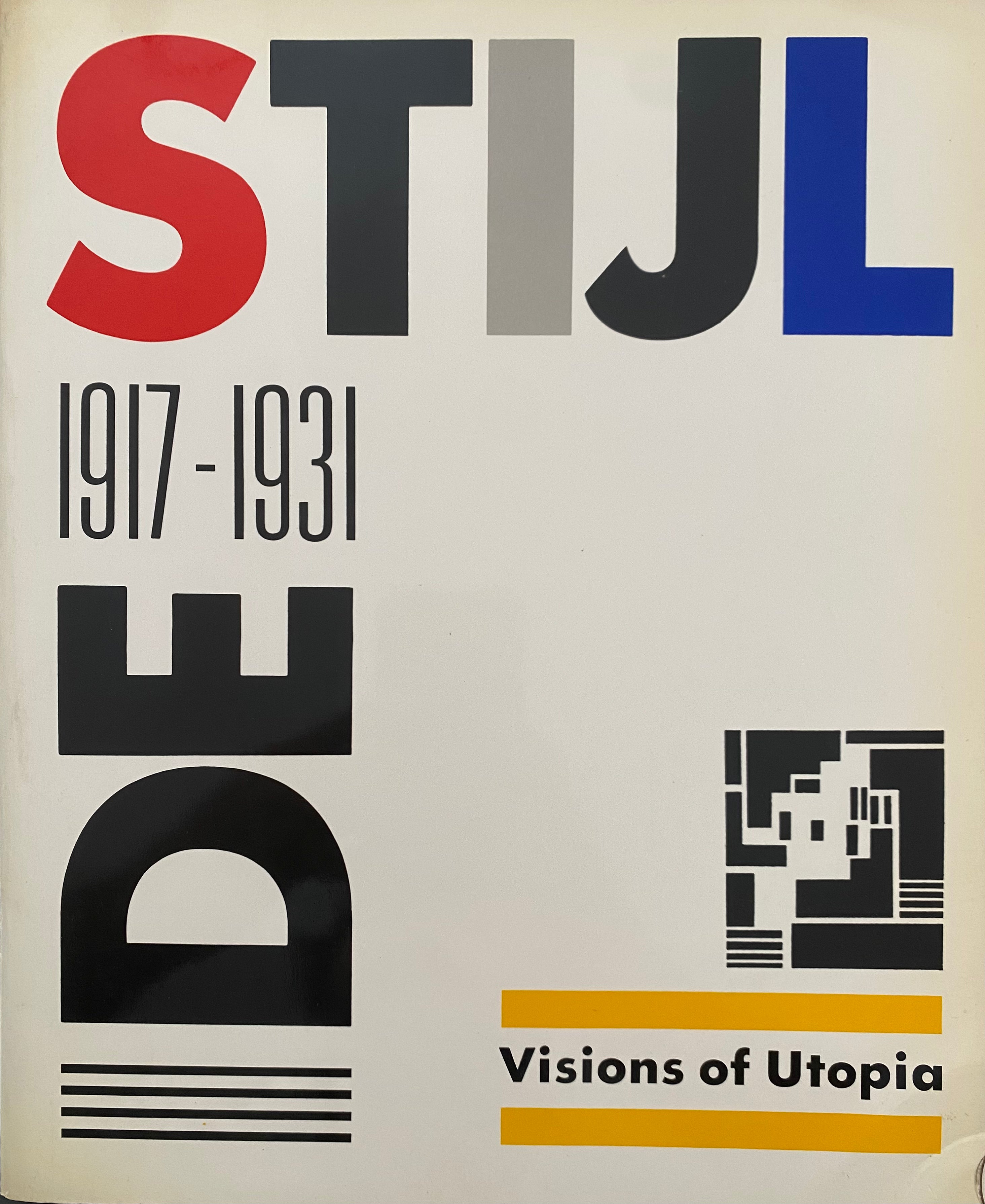 De Stijl / 1917-1931 / Visions of Utopia