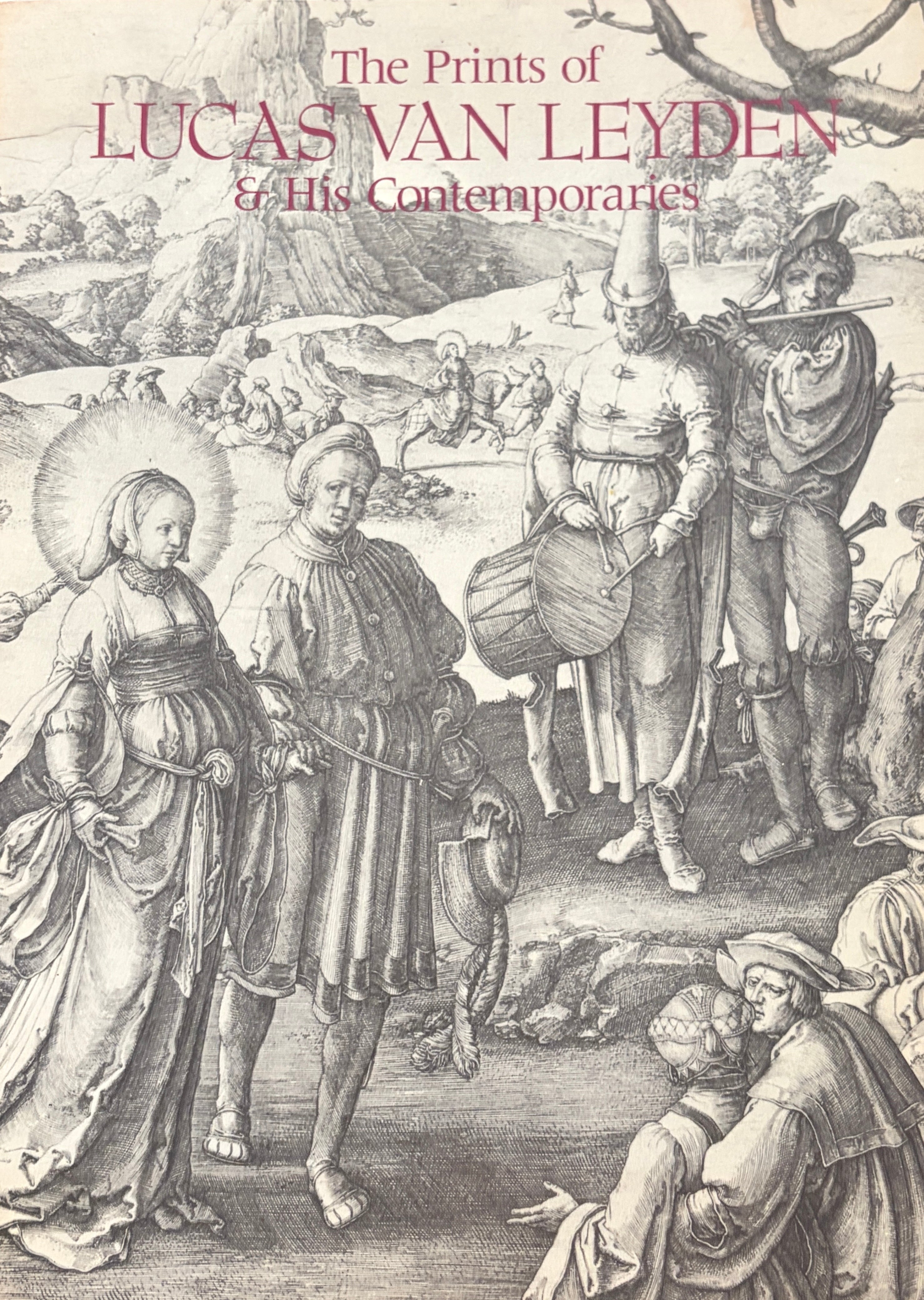 The Prints of Lucas van Leyden and His Contemporaries