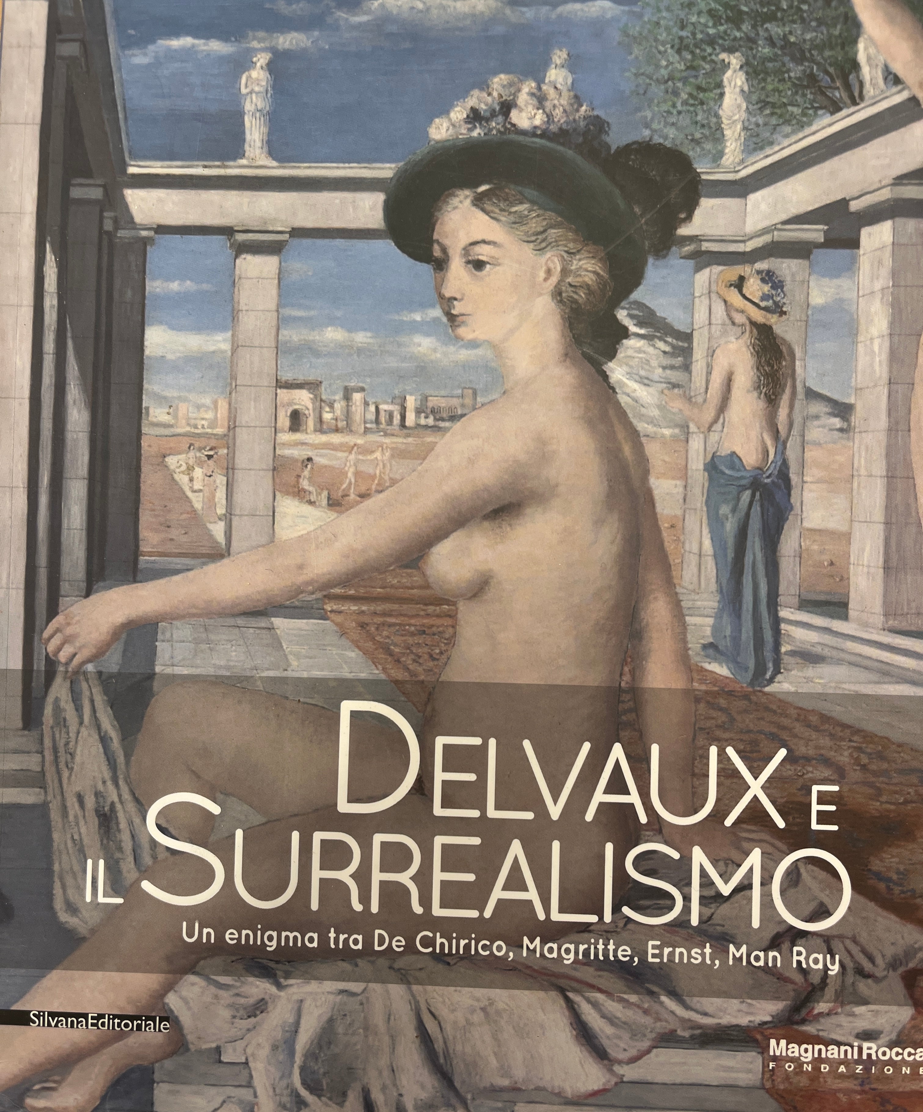 DELVAUX E IL SURREALISMO / Un Enigma Tra De Chirico, Magritte, Ernst, Man Ray