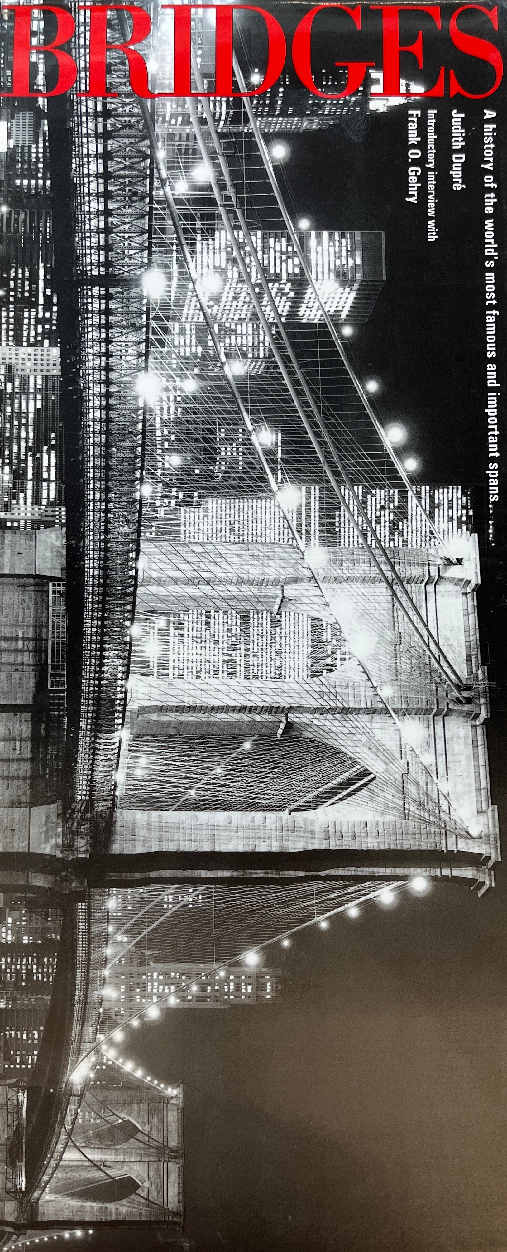 BRIDGES / A history of the world's most famous and important spans