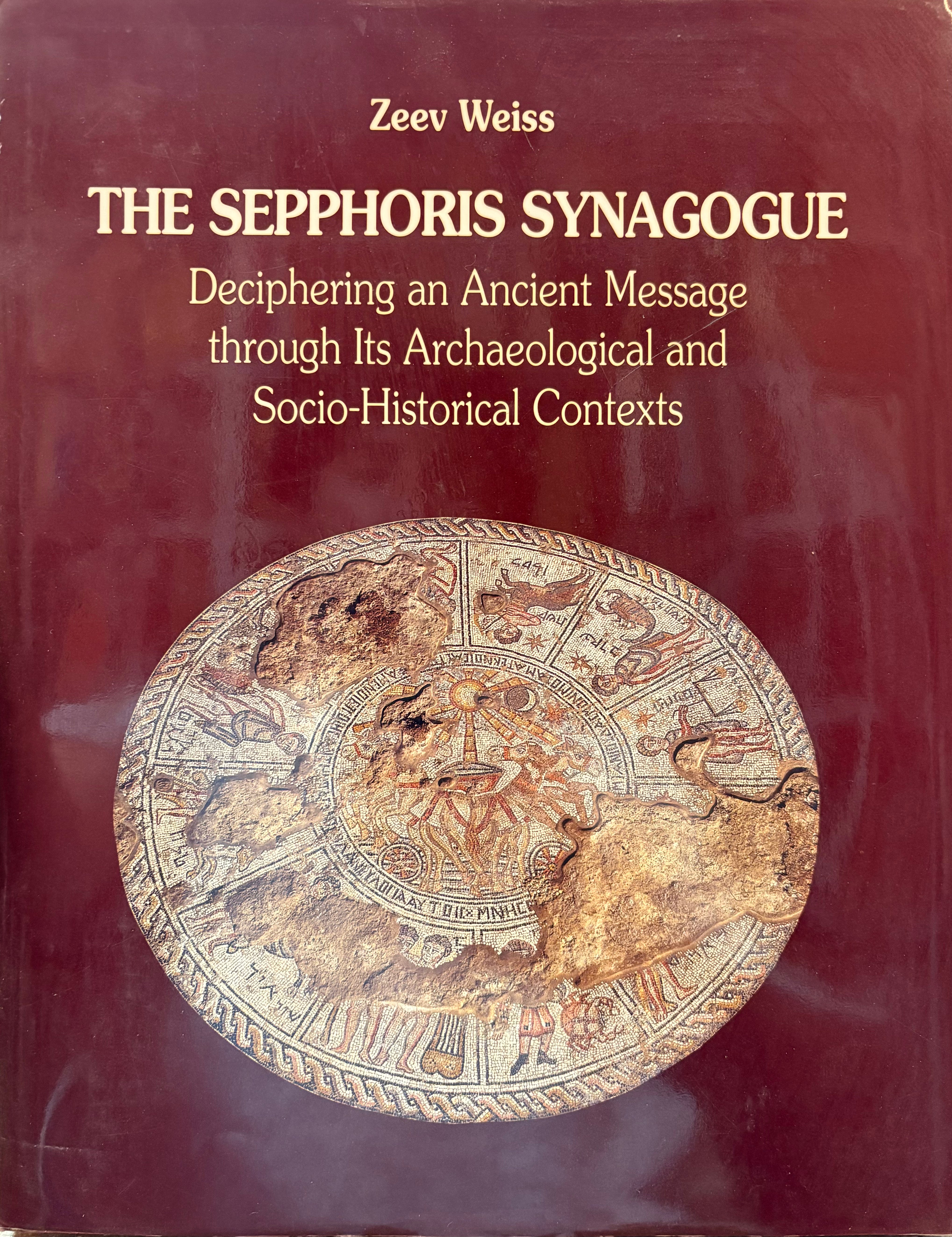 The Sepphoris Synagogue /  Deciphering an Ancient Message through Its Archaeological and Socio-Historical Contexts