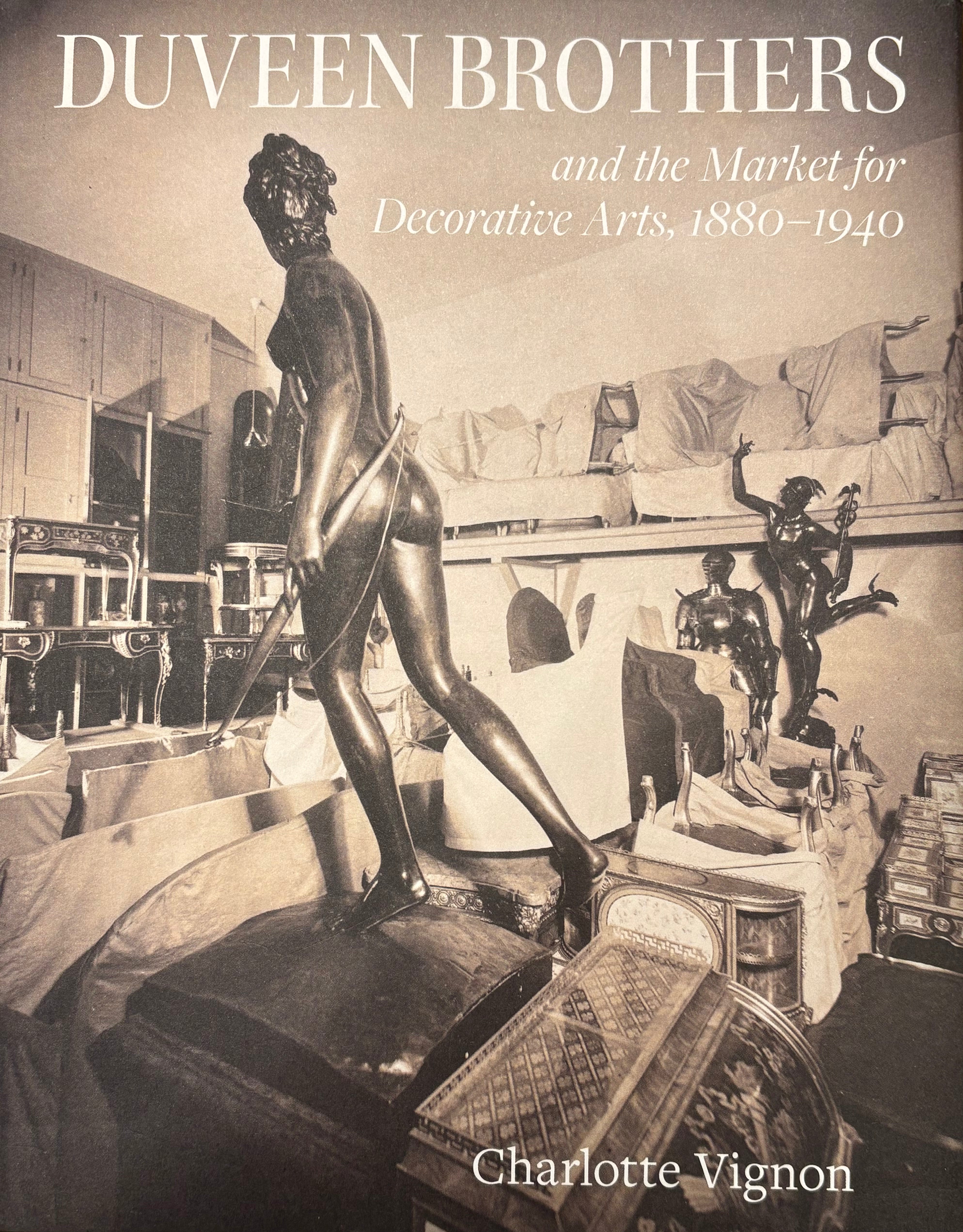 Duveen Brothers and the Market for Decorative Arts, 1880-1940
