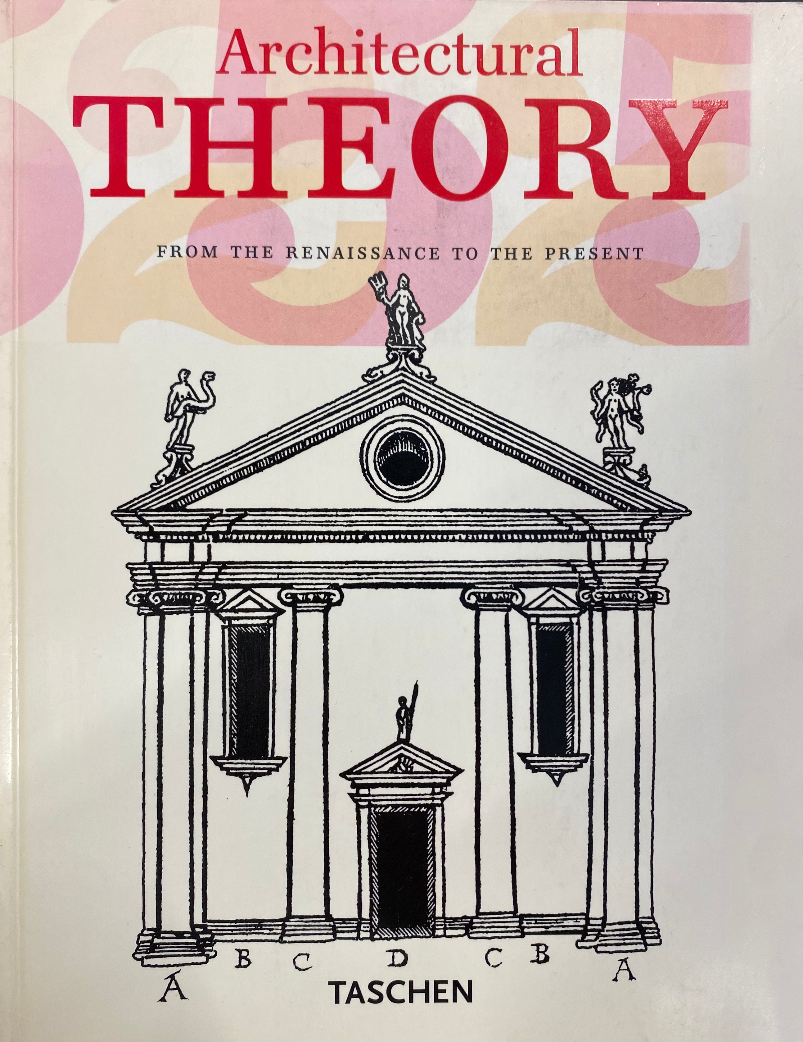 Architectural Theory : From the Renaissance to the Present