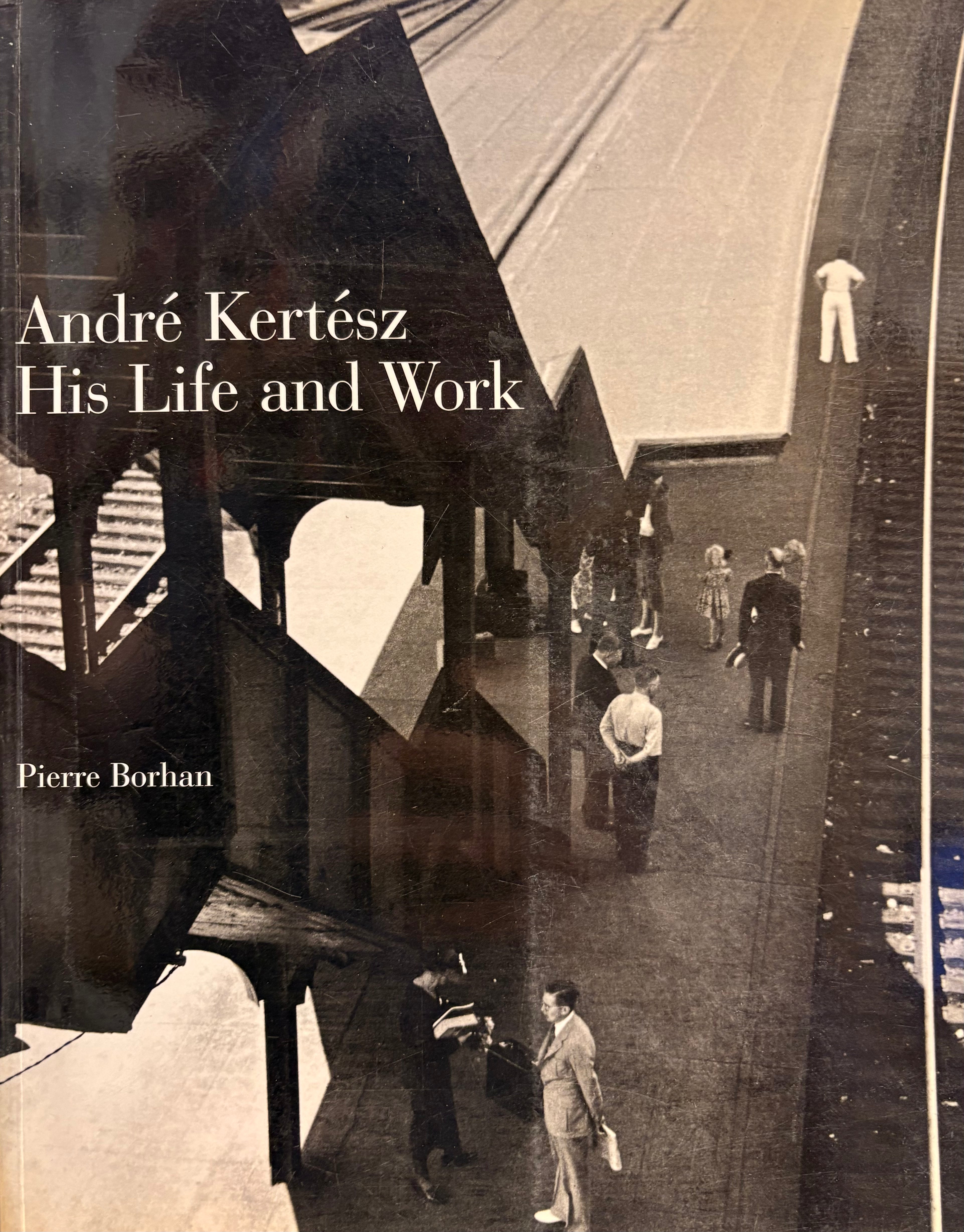 Andre Kertesz: His Life and Work