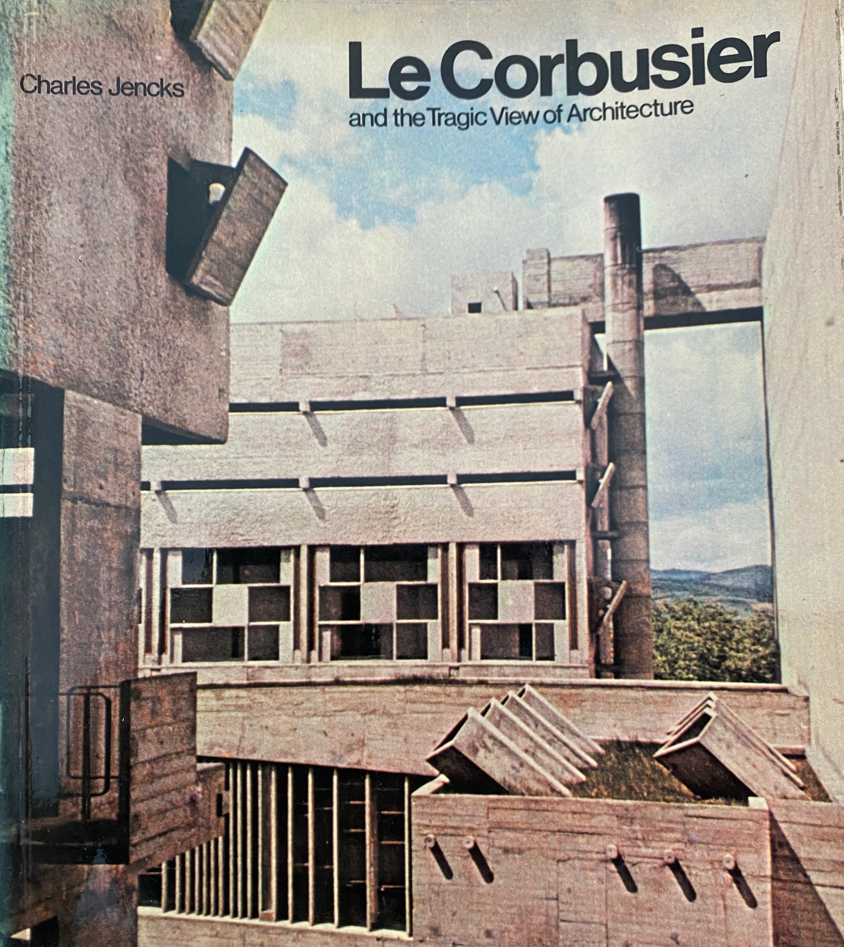 Le Corbusier/ And the Tragic View of Architecture