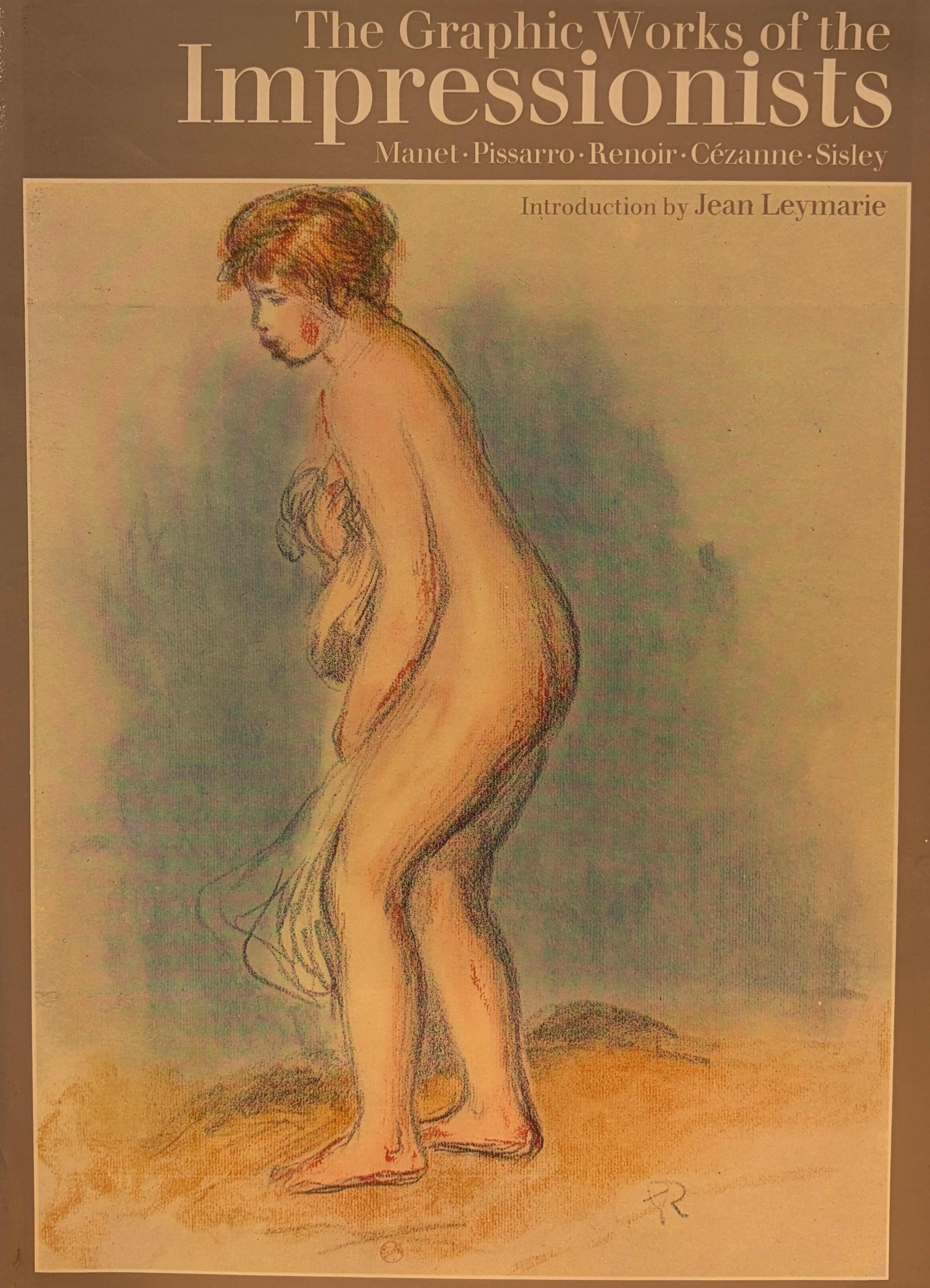 The Graphic Works of the Impressionists / Manet, Pissarro, Renoir, Cezanne, Sisley