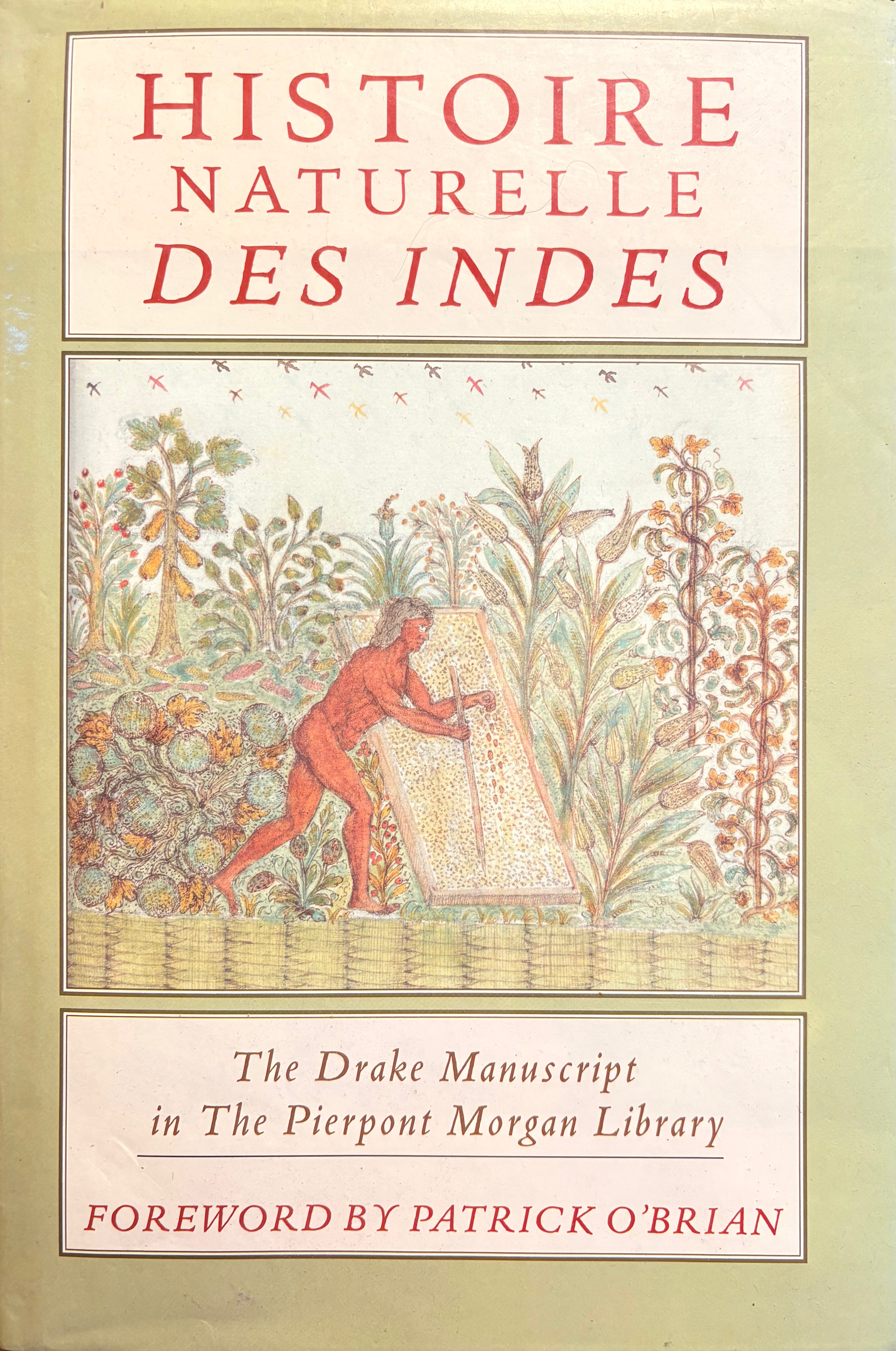 Histoire Naturelle Des Indes: The Drake Manuscript in The Pierpont Morgan Library