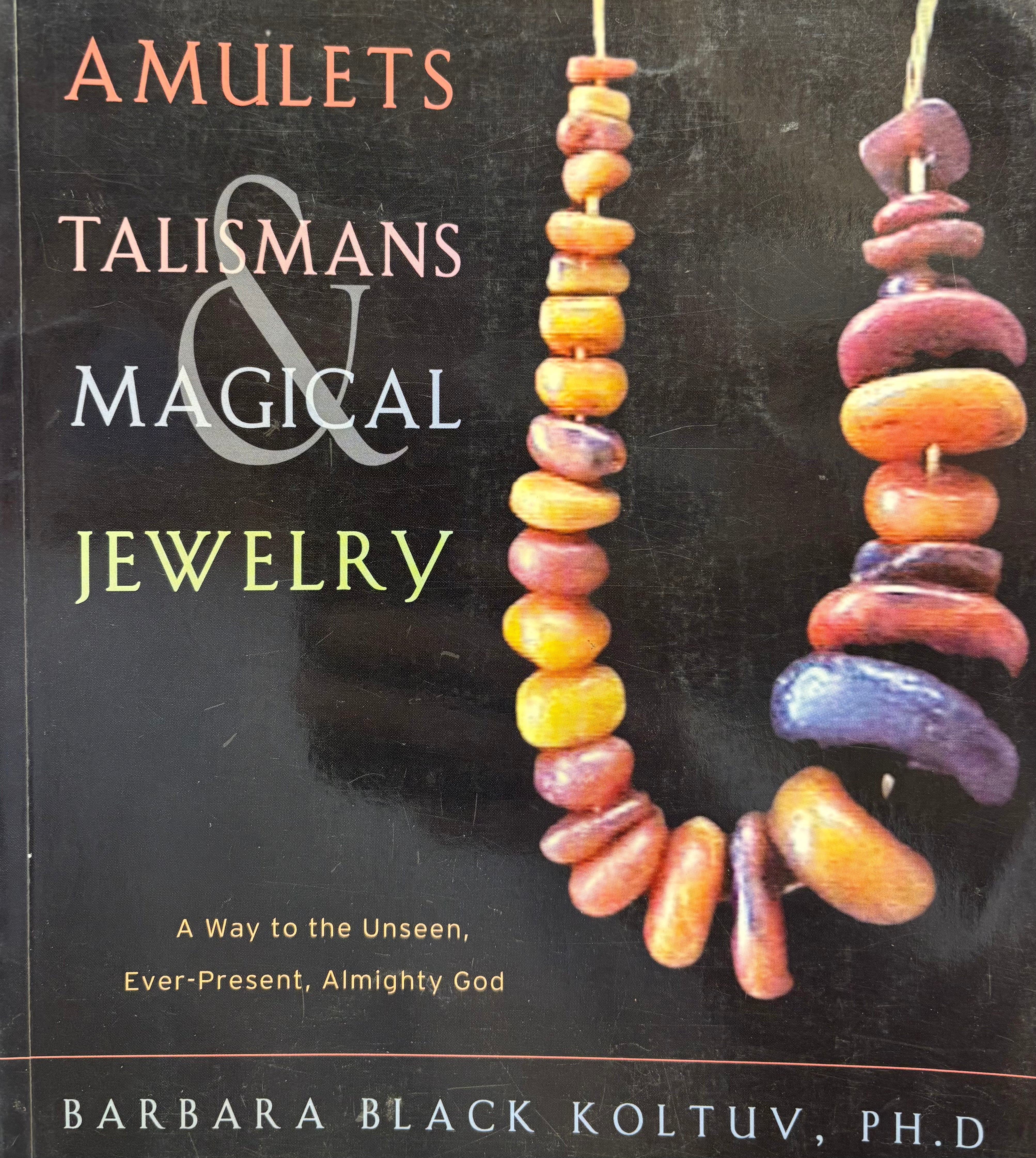 Amulets, Talismans, and Magical Jewelry / A Way to the Unseen, Everpresent, Almighty God