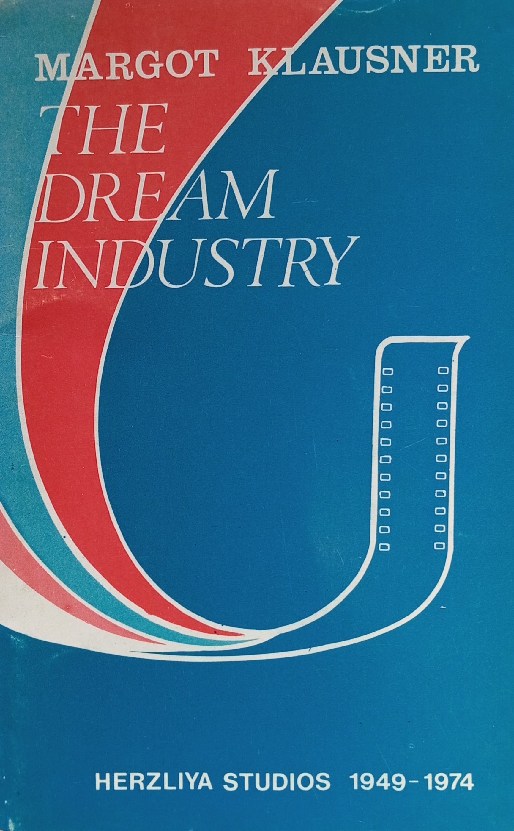 The Dream Industry / Memories and Facts : 25 Years of Israel Motion Picture Studios Herzliya Ltd. 1949-1974 / signed by the author Margot Klausner