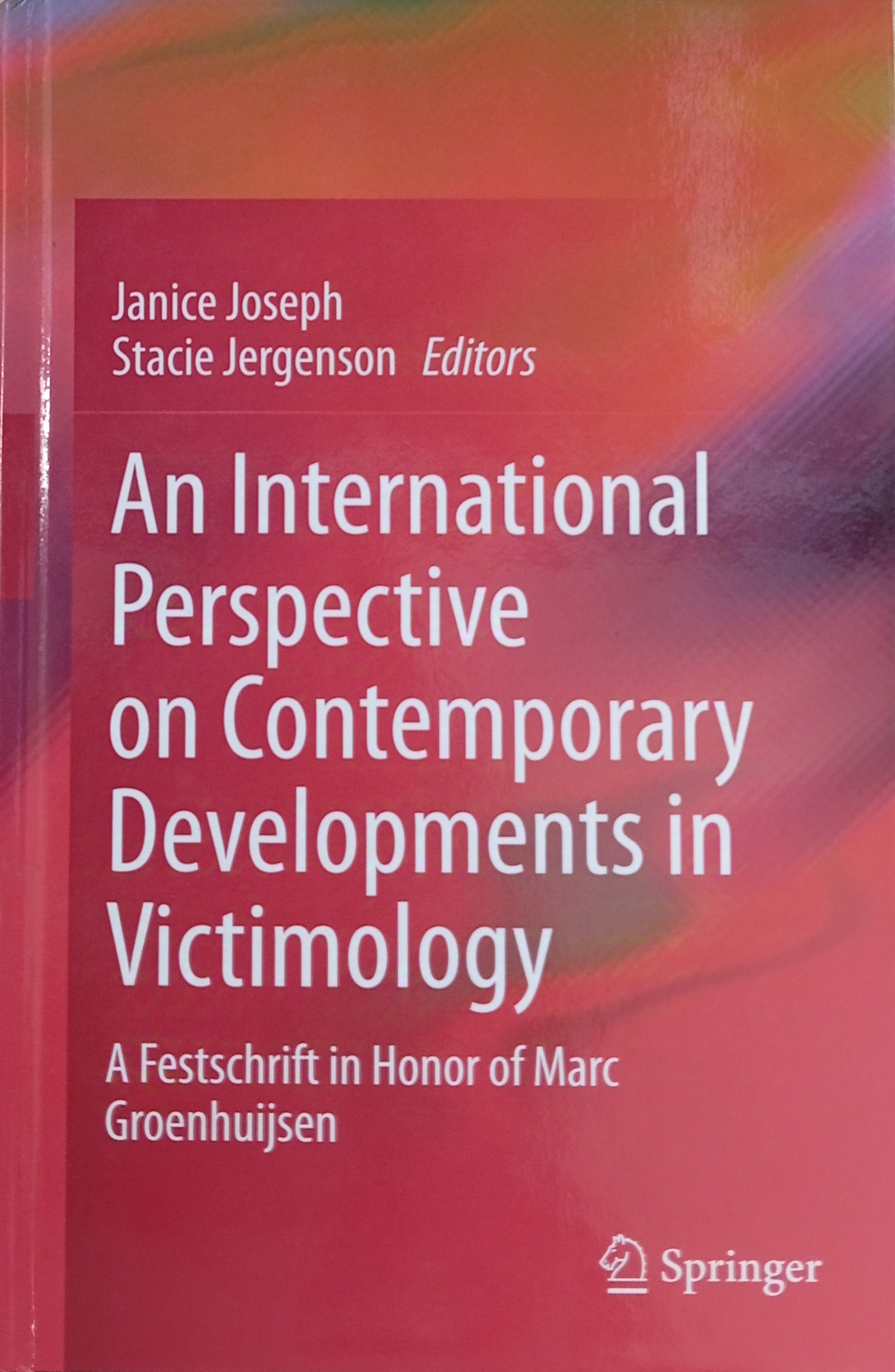 An International Perspective on Contemporary Developments in Victimology / A Festschrift in Honor of Marc Groenhuijsen