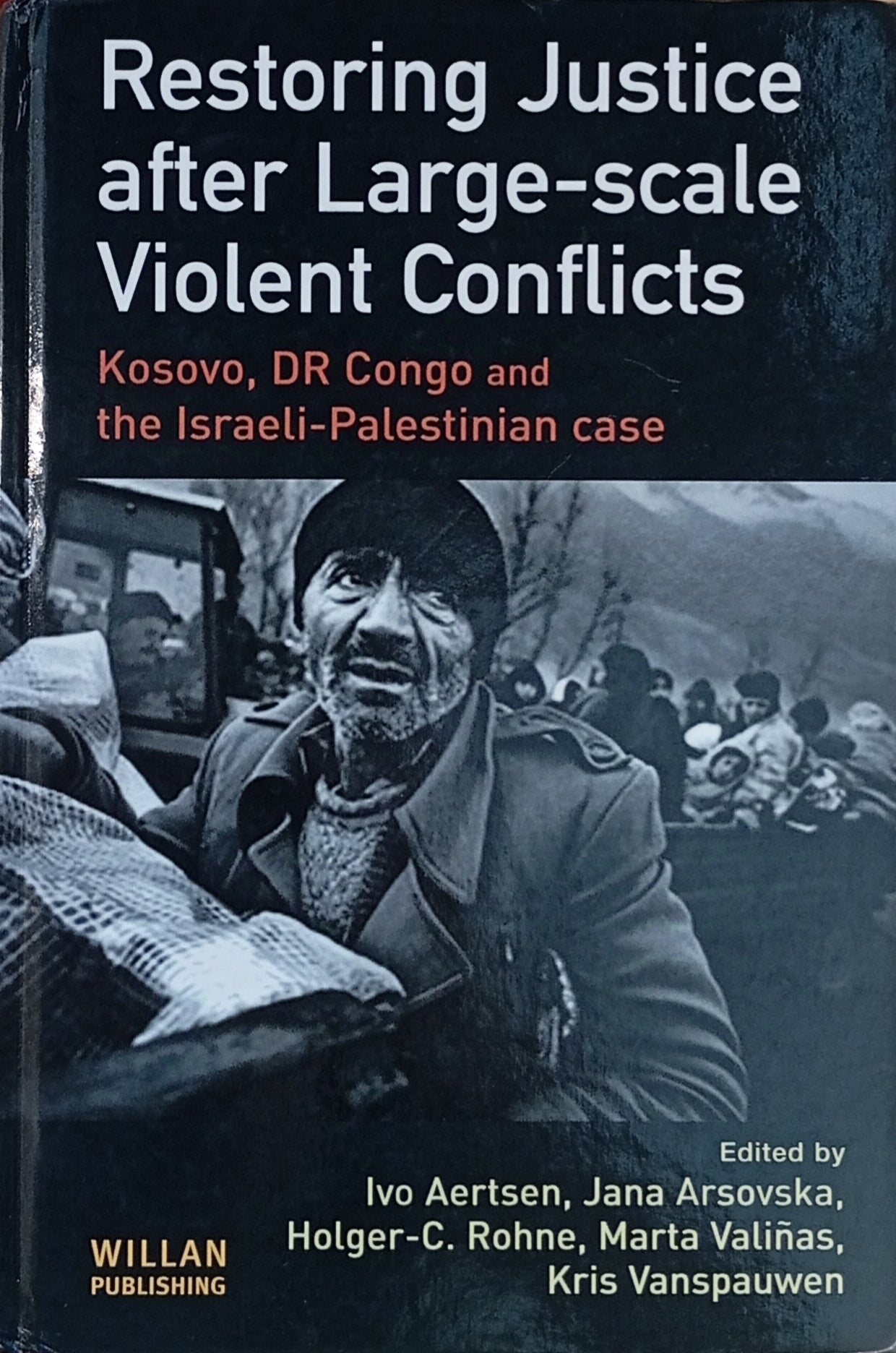 Restoring Justice after Large-scale Violent Conflicts / Kosovo, DR Congo and the Israeli-Palestinian Case