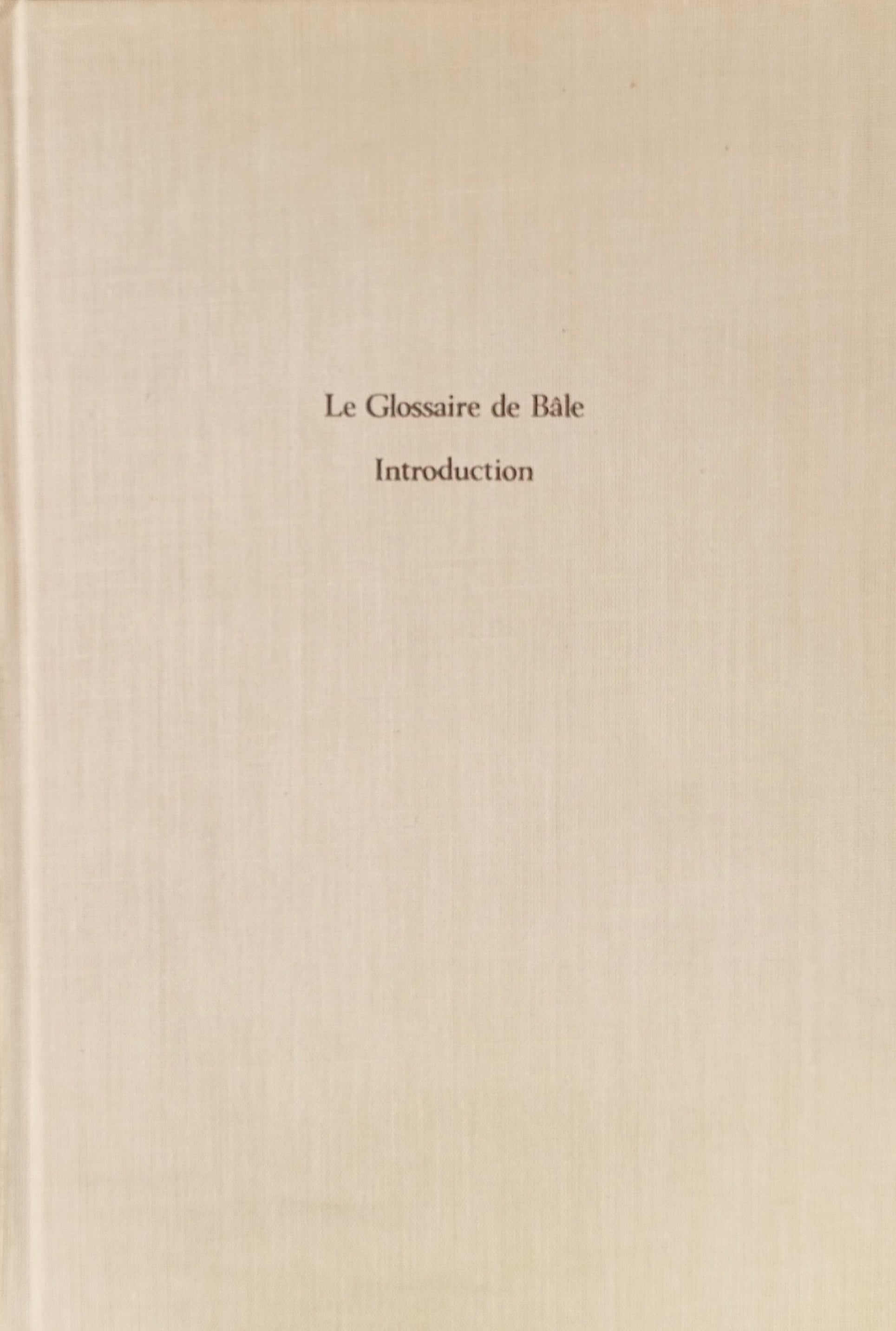 ספר הפתרונות מבאזל = Le Glossaire de Bâle / טקסט ומבוא בשני כרכים